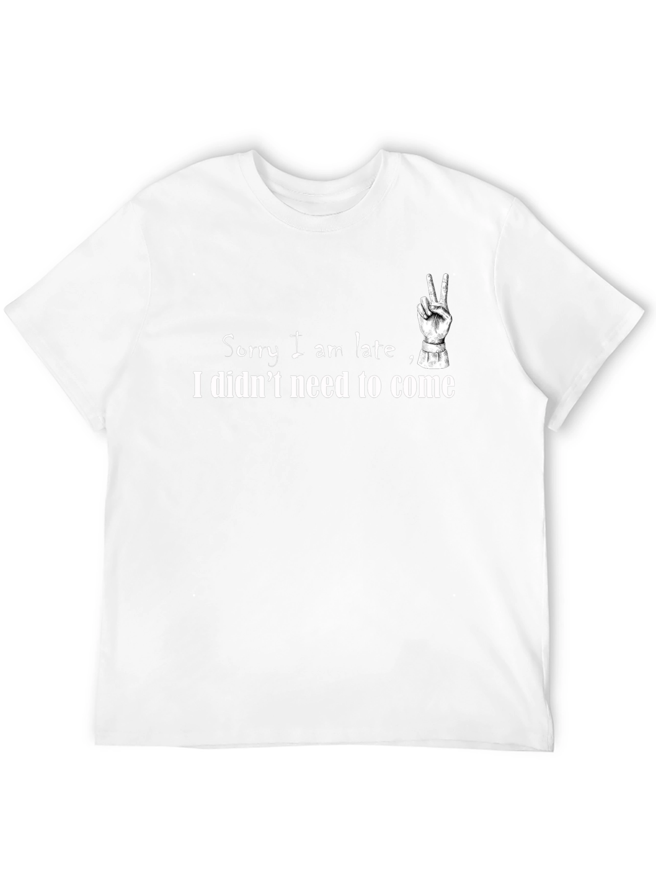 Funny Slogan T-Shirt - Sorry I am late