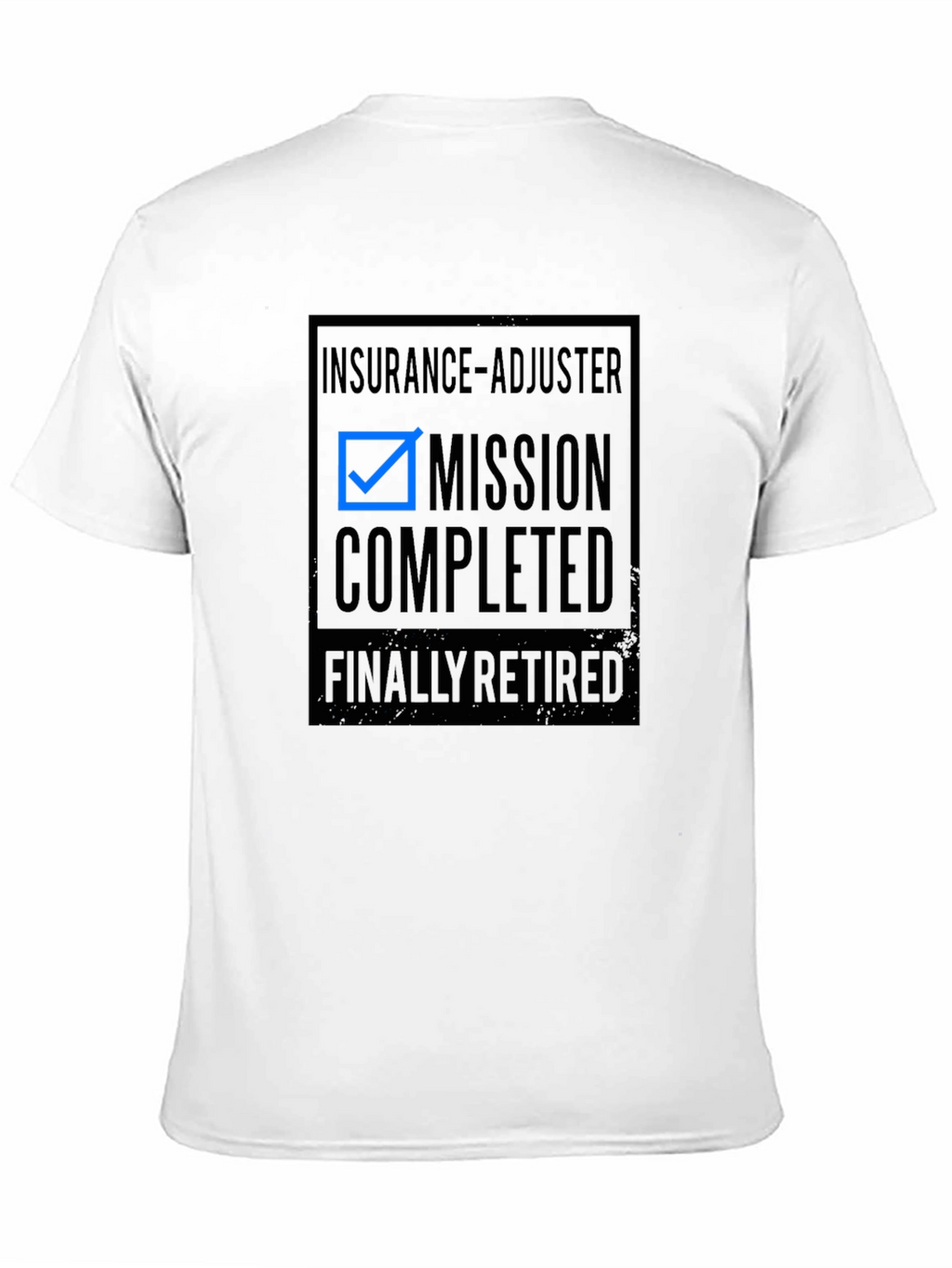 Insurance Adjuster Retired T-Shirt - Mission Completed