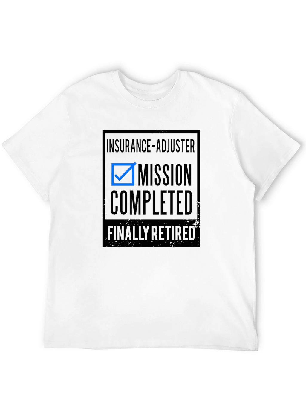 Insurance Adjuster Retired T-Shirt - Mission Completed