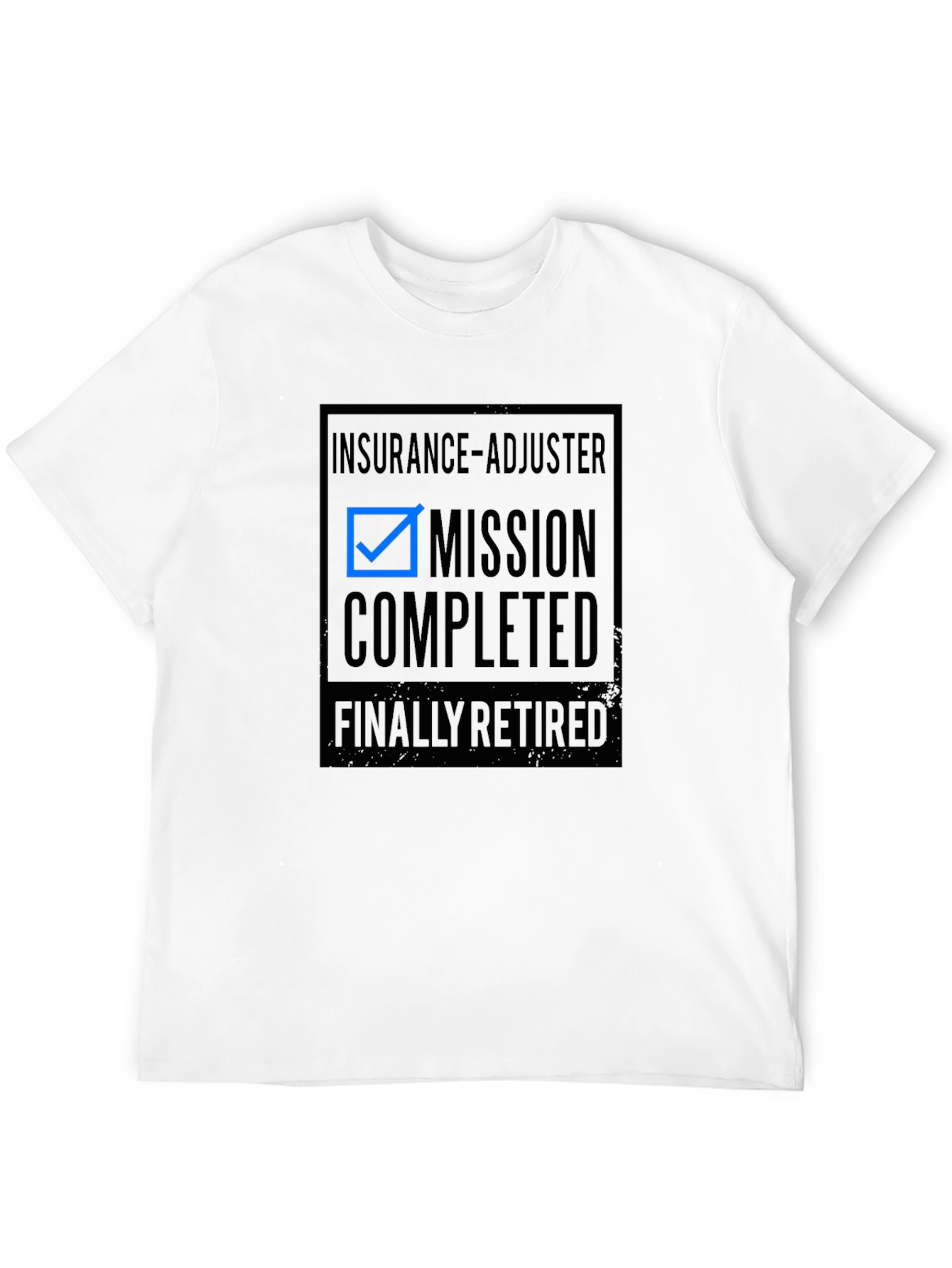 Insurance Adjuster Retired T-Shirt - Mission Completed