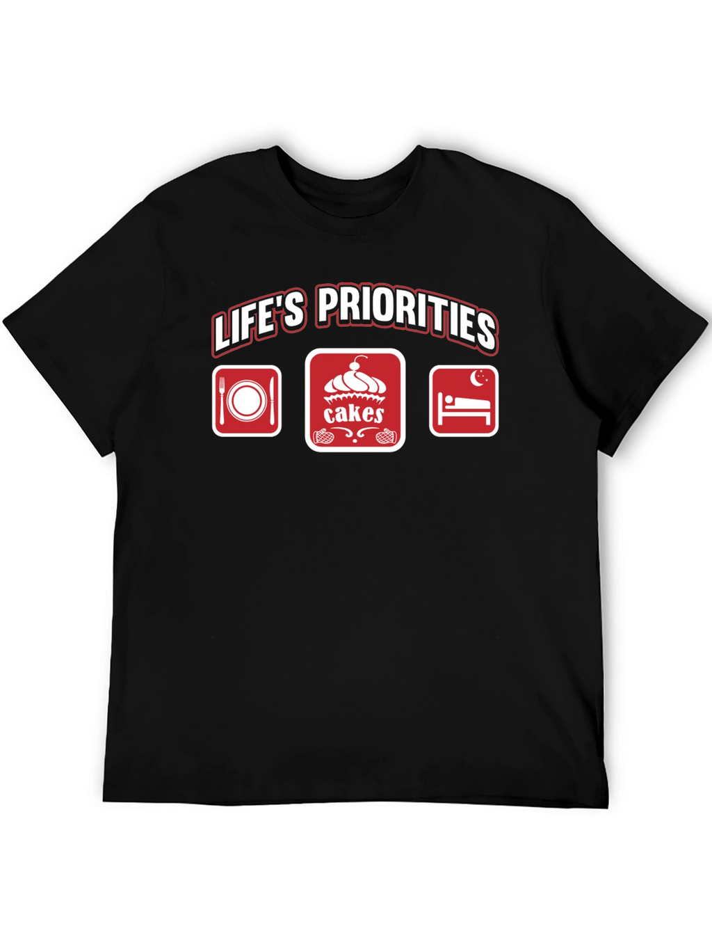 Lifes Priorities T-Shirt - Food Cakes Sleep