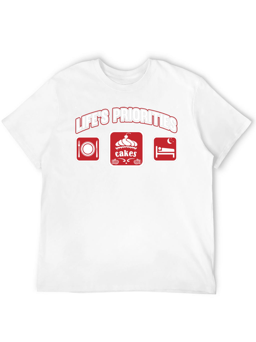 Lifes Priorities T-Shirt - Food Cakes Sleep