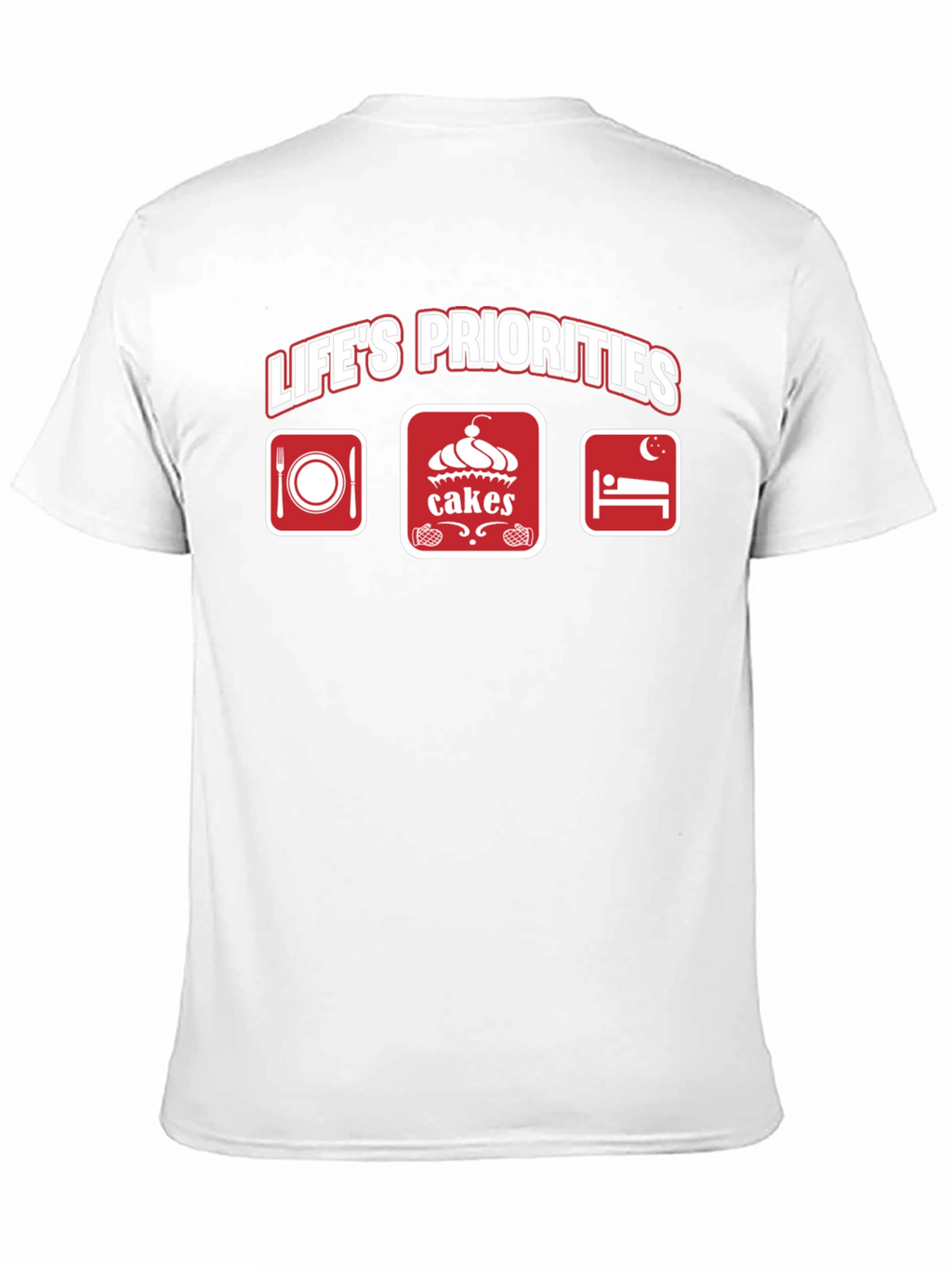 Lifes Priorities T-Shirt - Food Cakes Sleep
