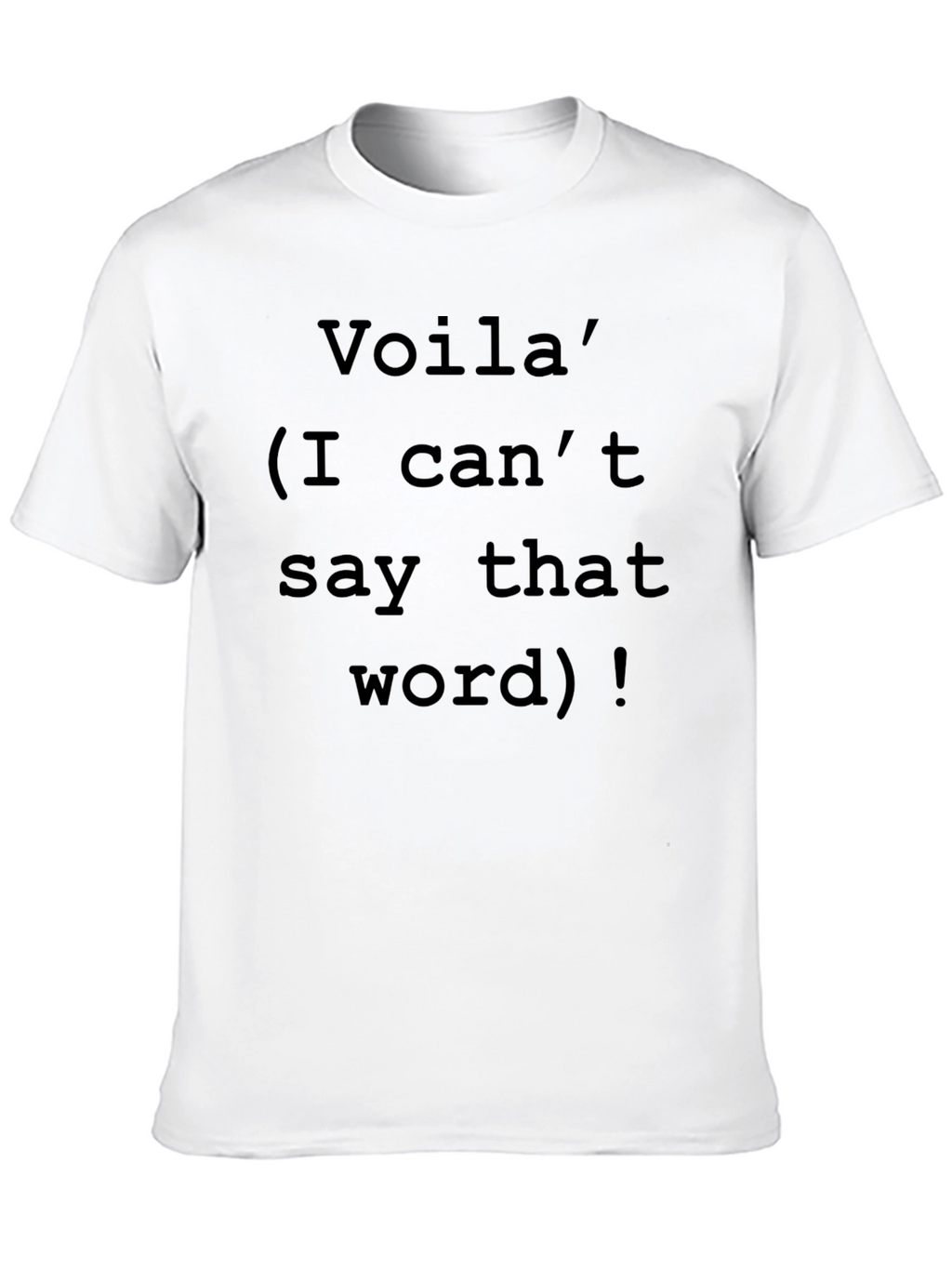 Voila Offensive Humor T-Shirt
