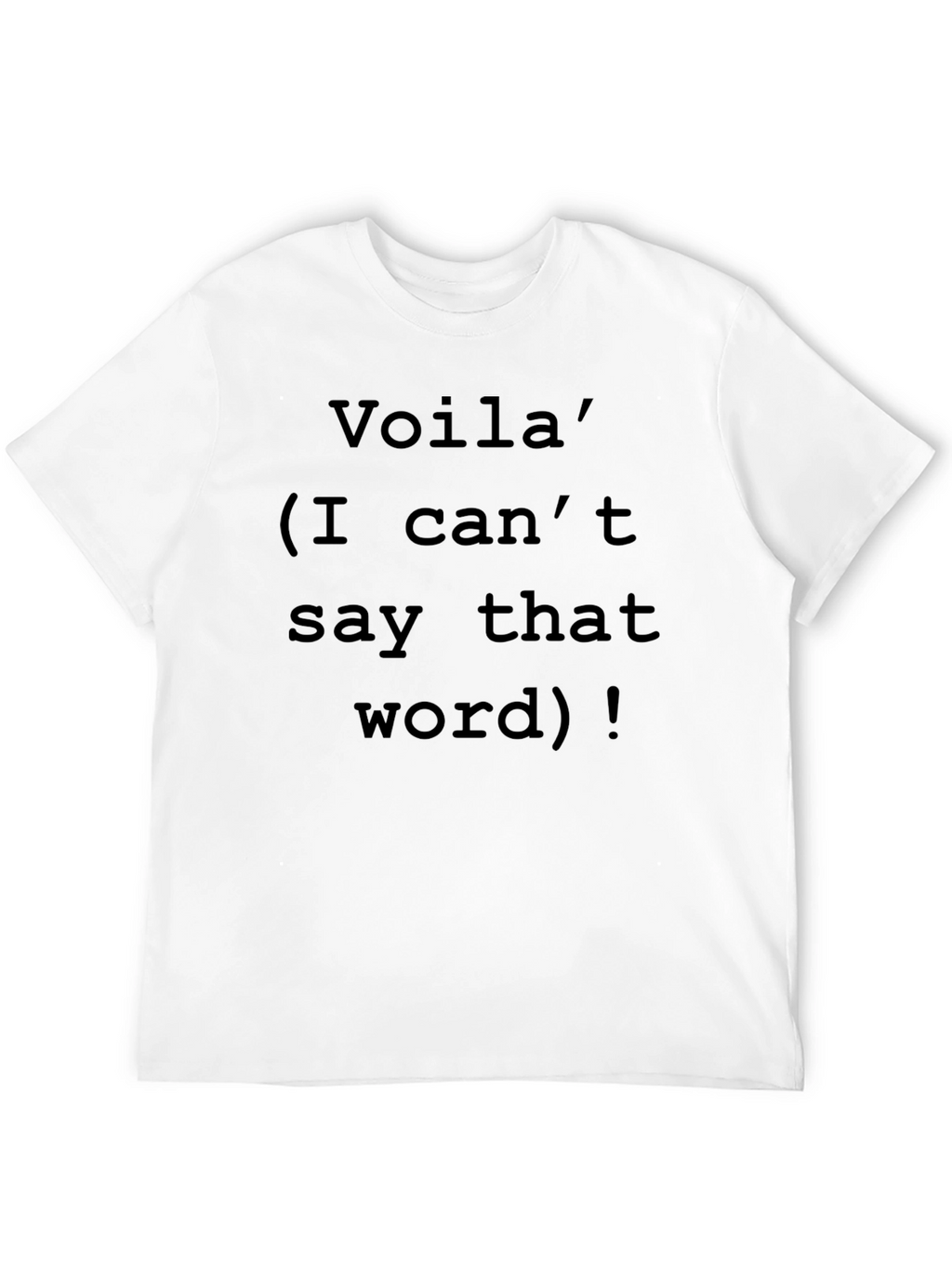 Voila Offensive Humor T-Shirt