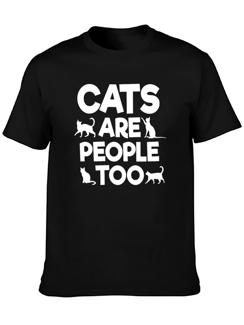 Cats Are People Too - Graphic T-Shirt