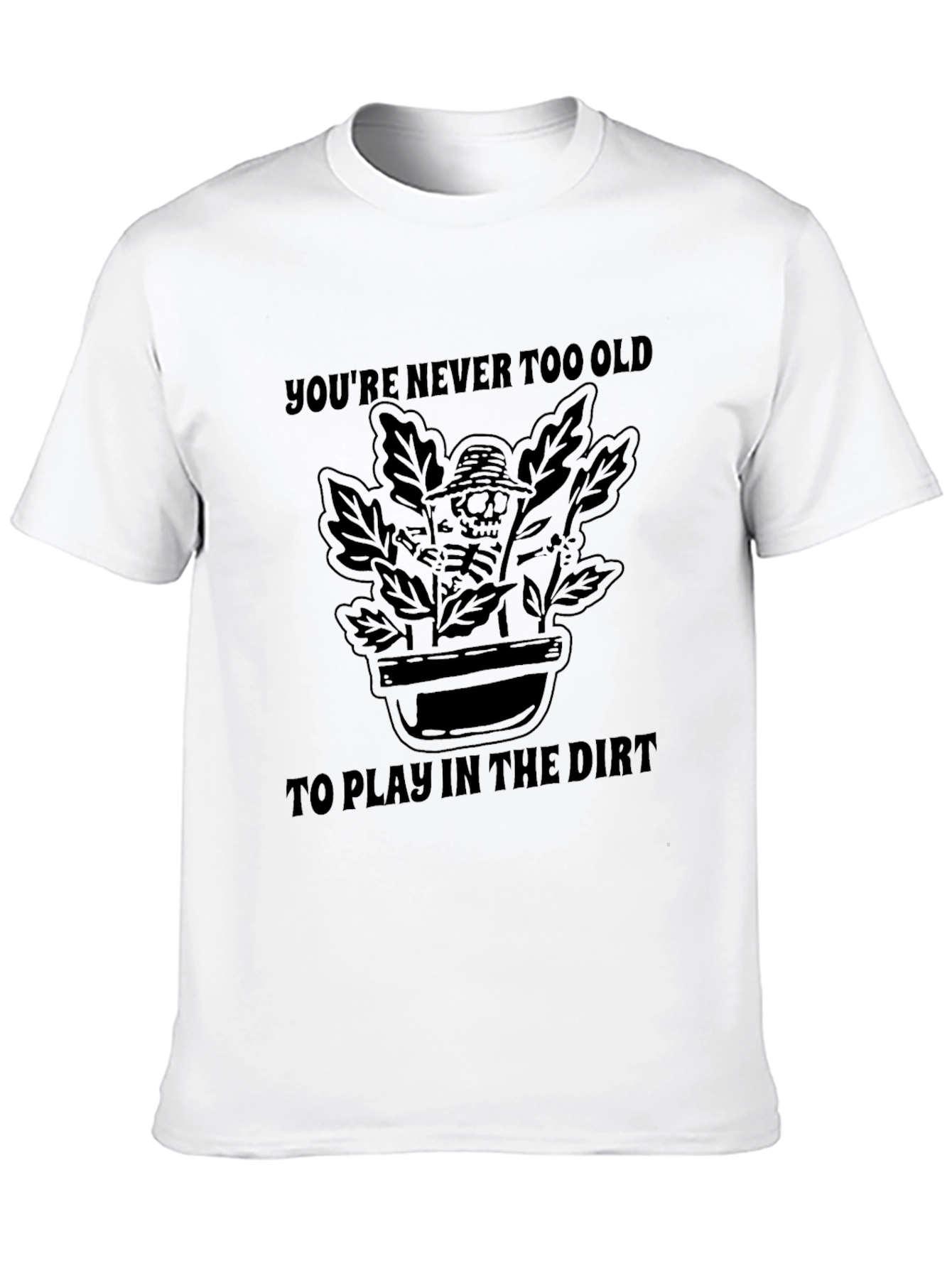 Gardening Skeleton T-Shirt - Never Too Old