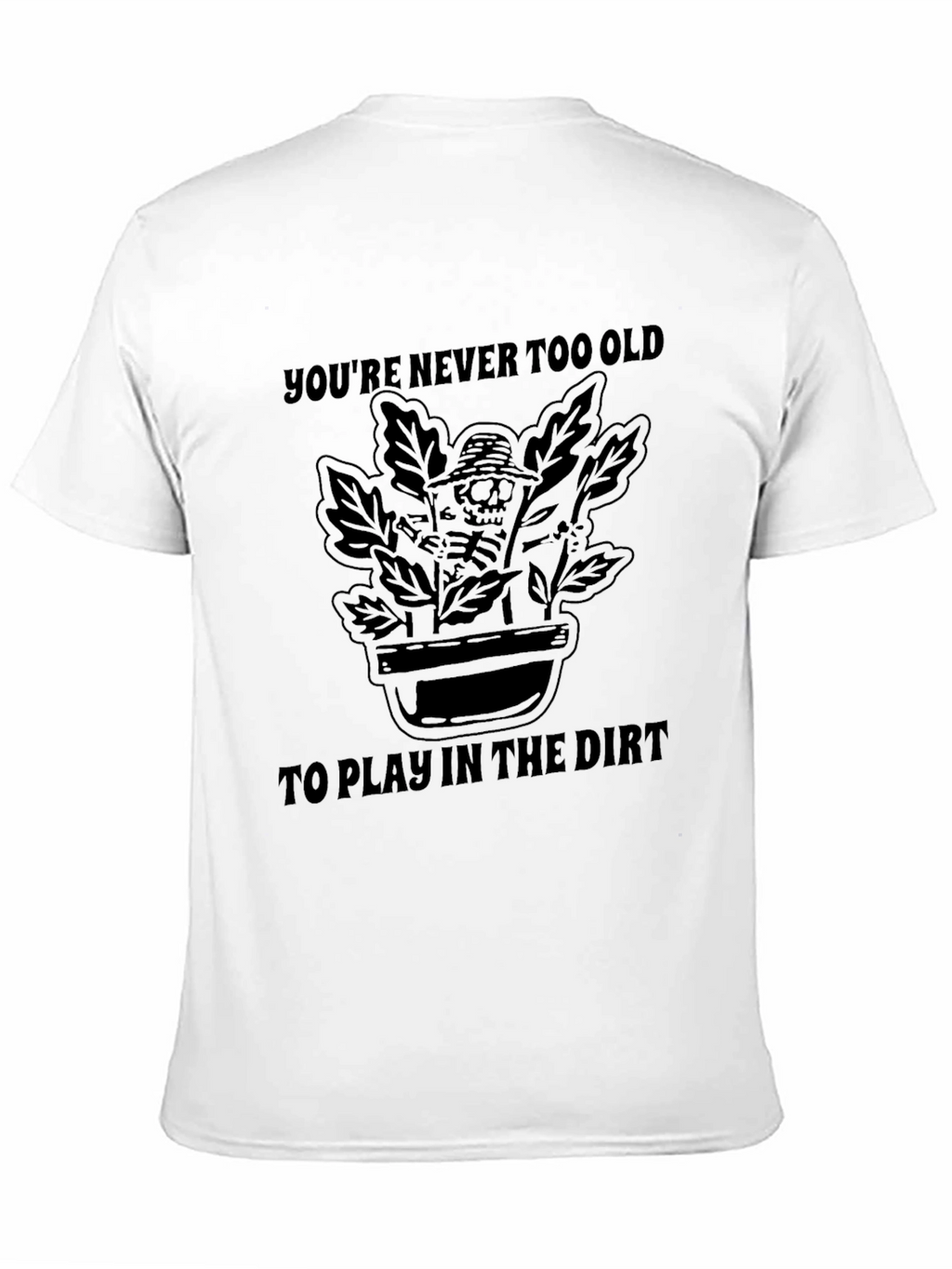 Gardening Skeleton T-Shirt - Never Too Old