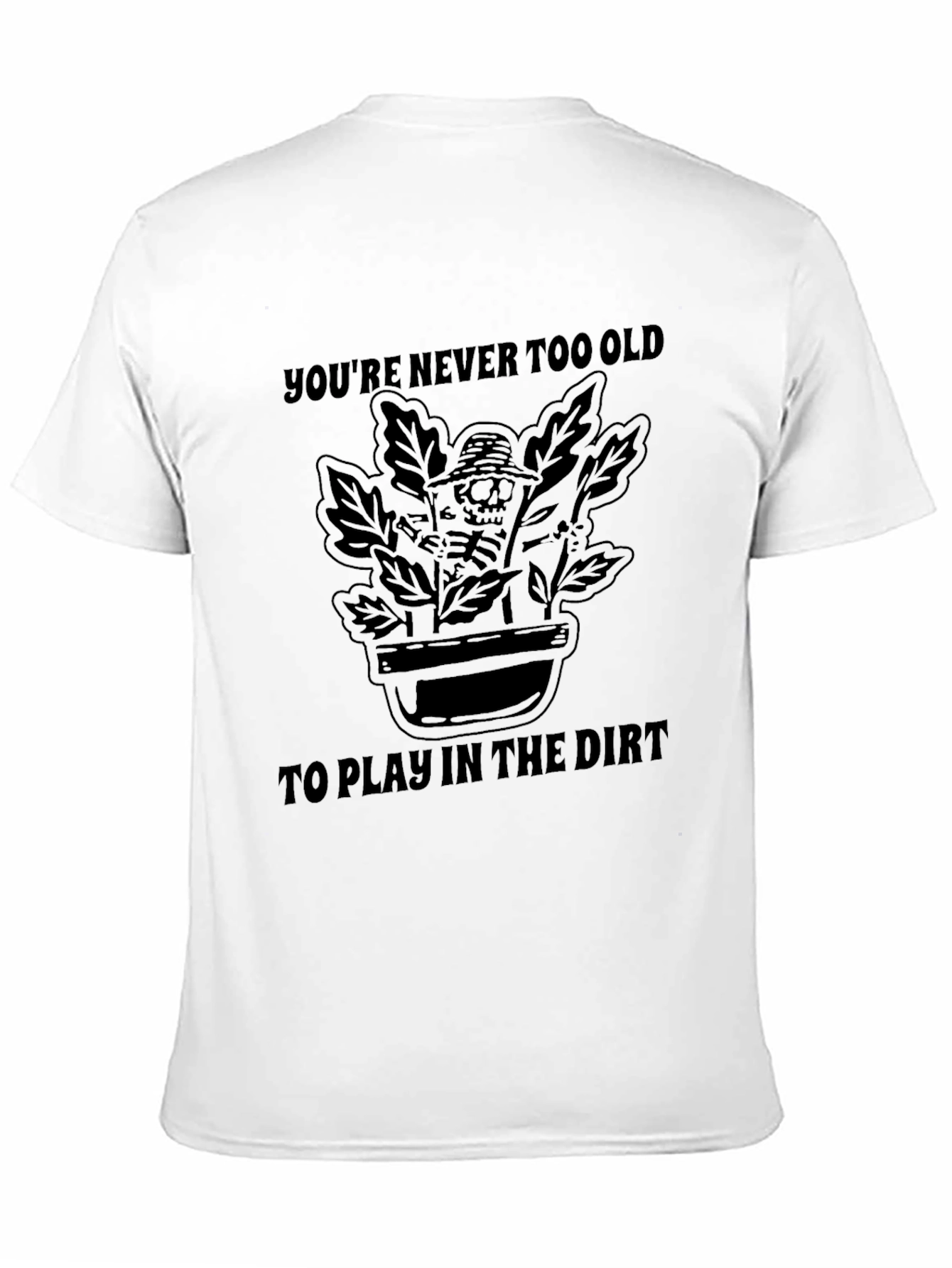 Gardening Skeleton T-Shirt - Never Too Old