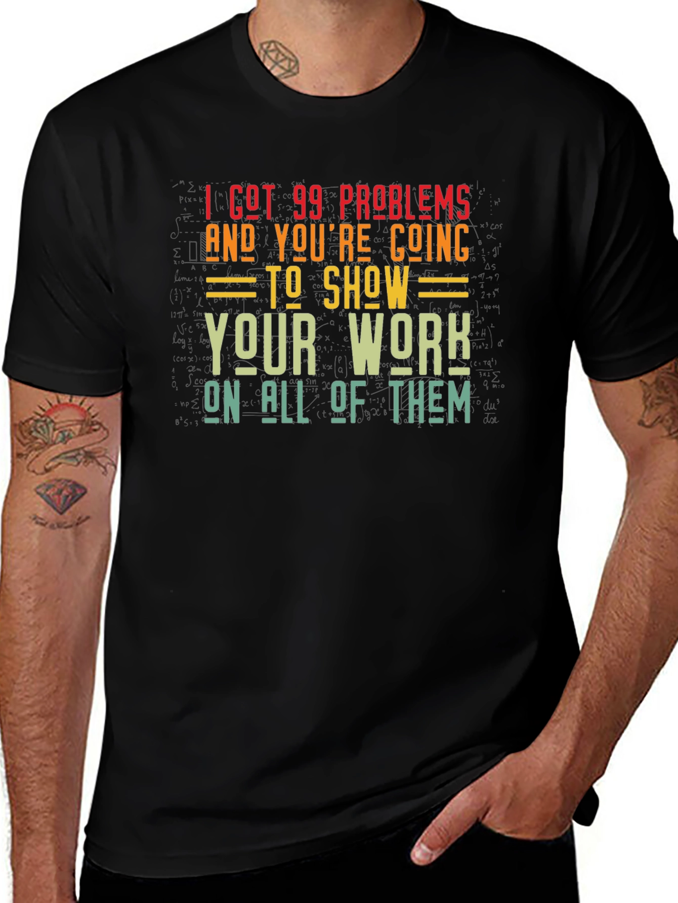 99 Problems Show Your Work Graphic T-Shirt