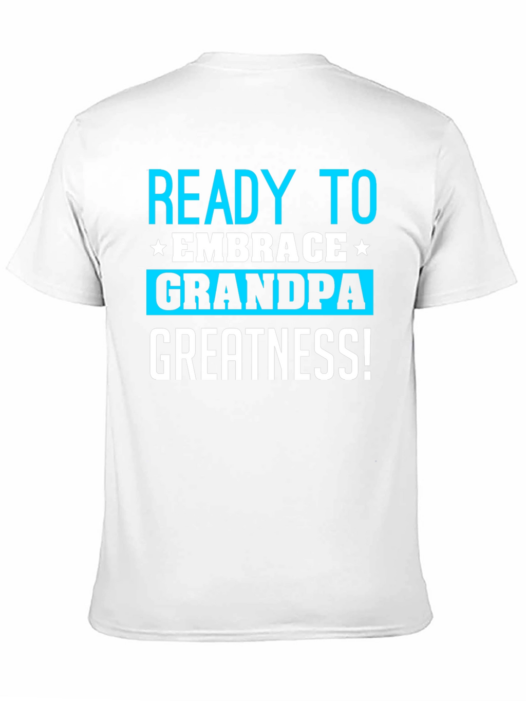 Ready To Embrace Grandpa Greatness T-Shirt