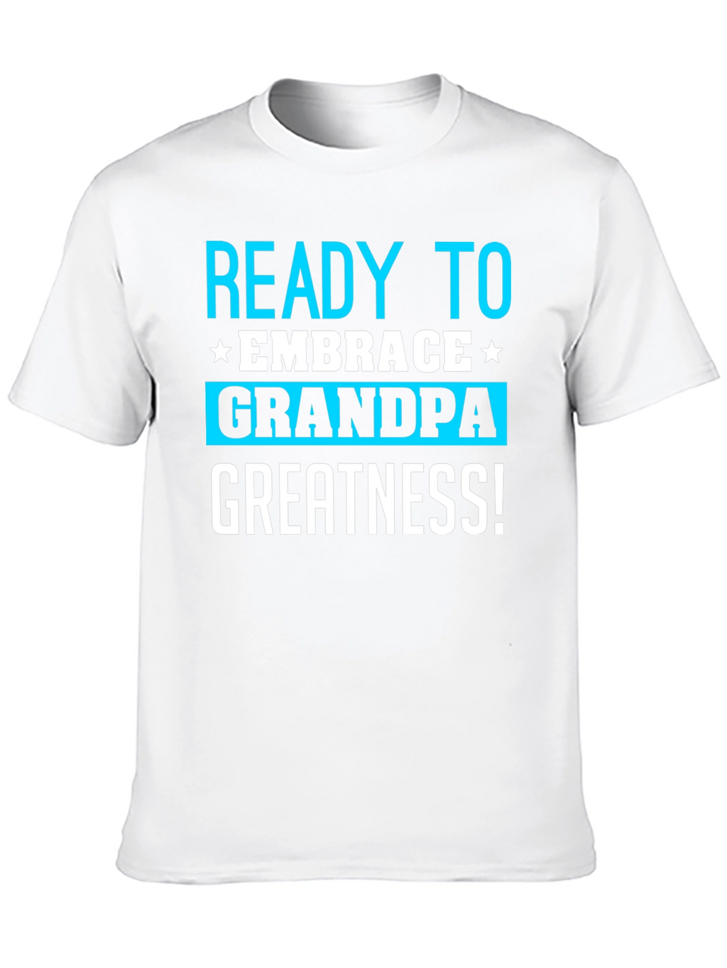 Ready To Embrace Grandpa Greatness T-Shirt