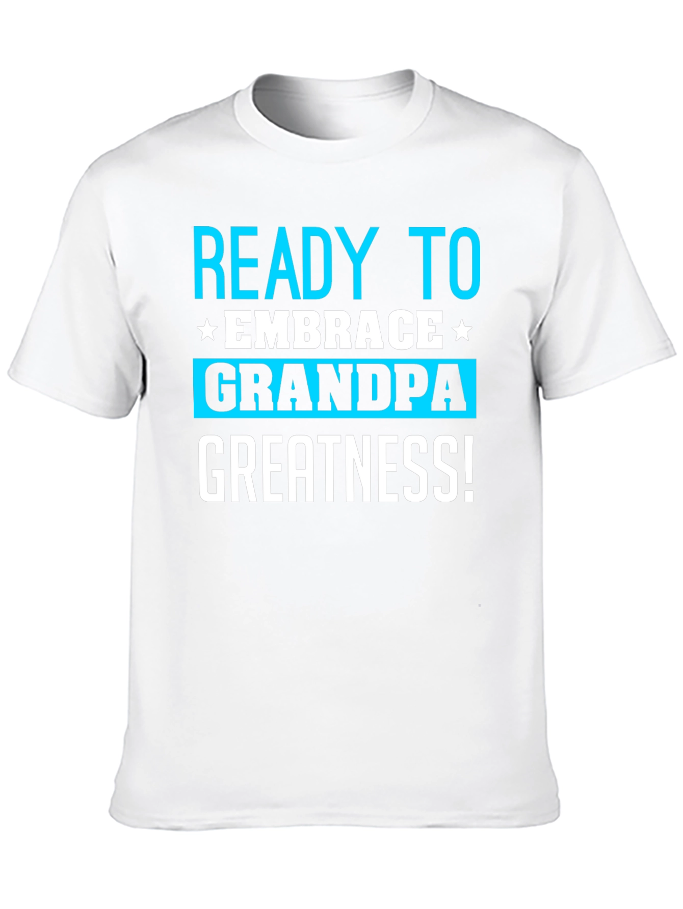 Ready To Embrace Grandpa Greatness T-Shirt