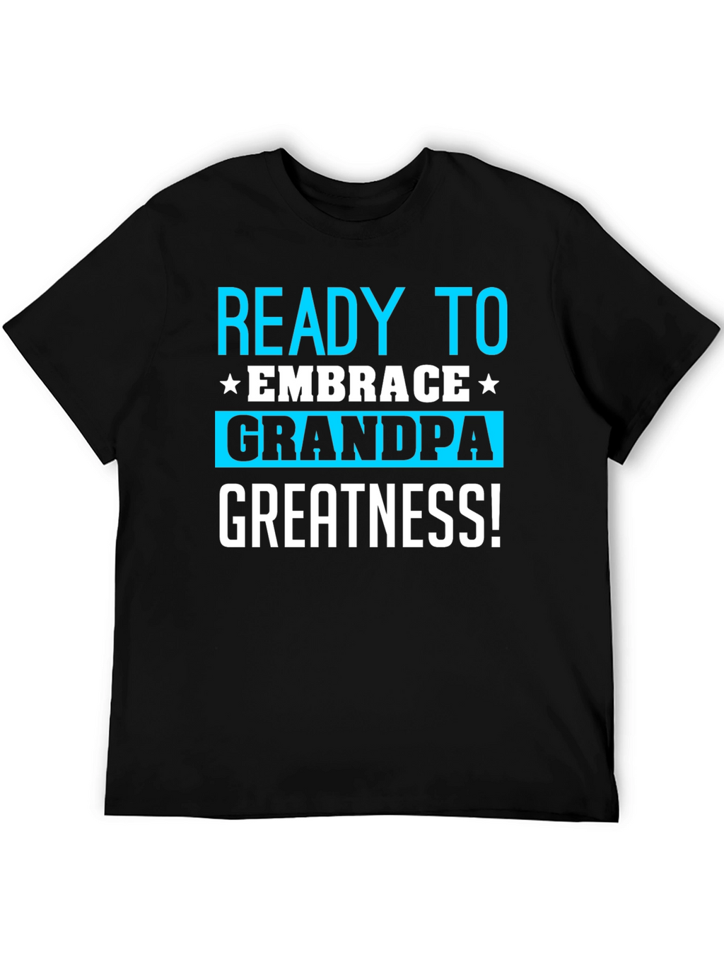 Ready To Embrace Grandpa Greatness T-Shirt