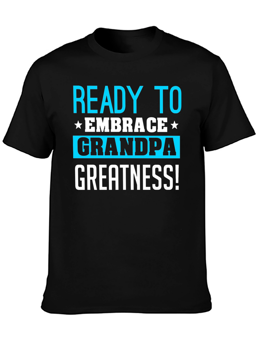 Ready To Embrace Grandpa Greatness T-Shirt