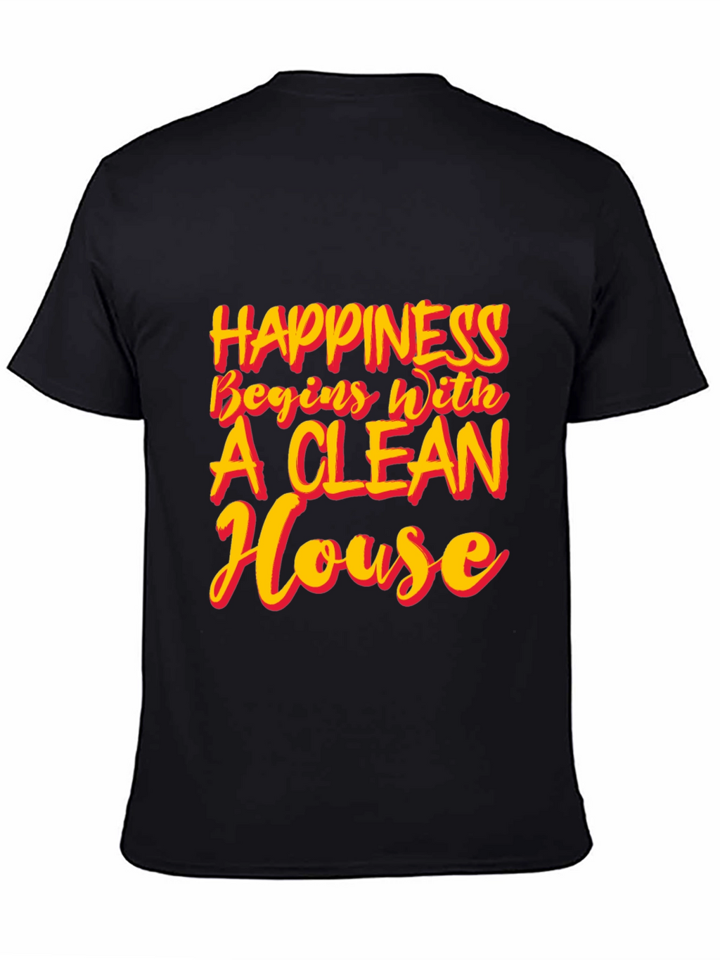Happiness Begins With A Clean House T-Shirt