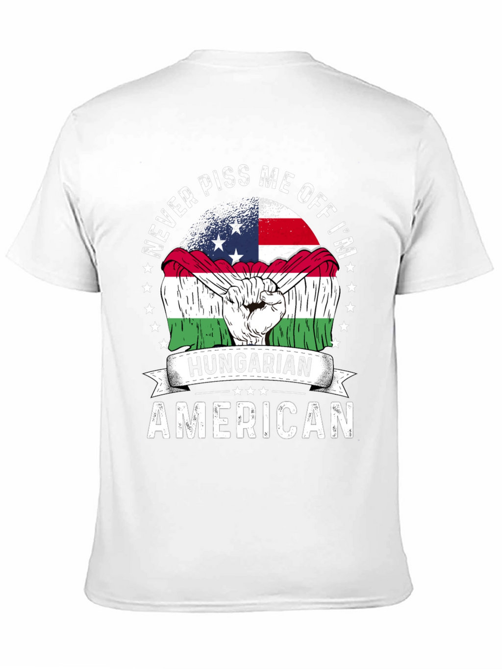 Hungarian American T-Shirt - Never Piss Me Off Tee