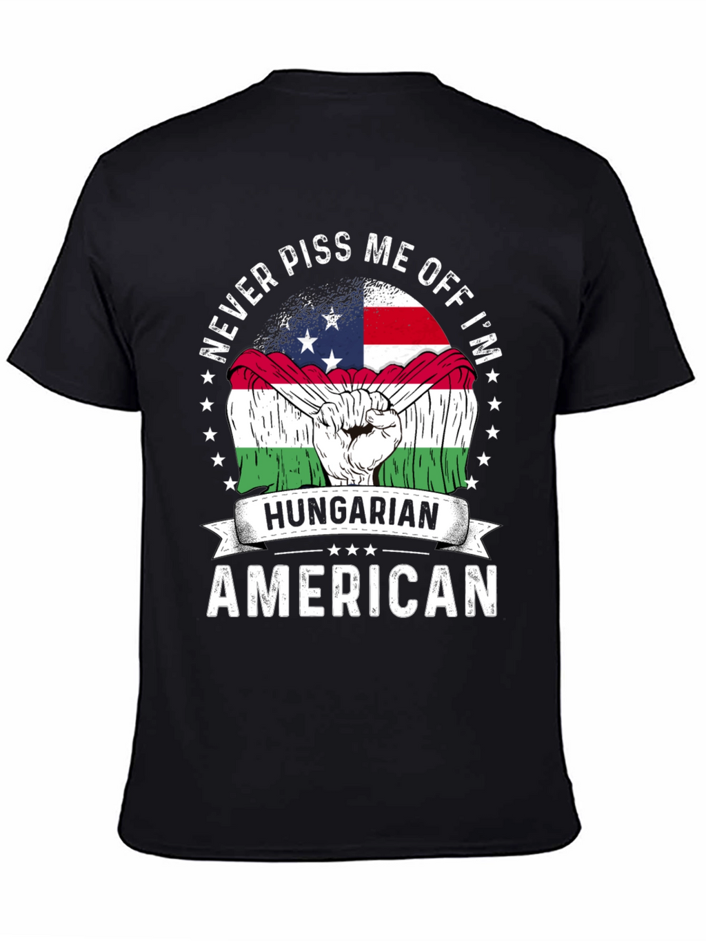 Hungarian American T-Shirt - Never Piss Me Off Tee