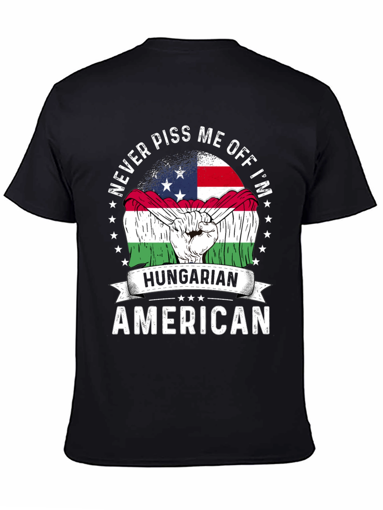 Hungarian American T-Shirt - Never Piss Me Off Tee
