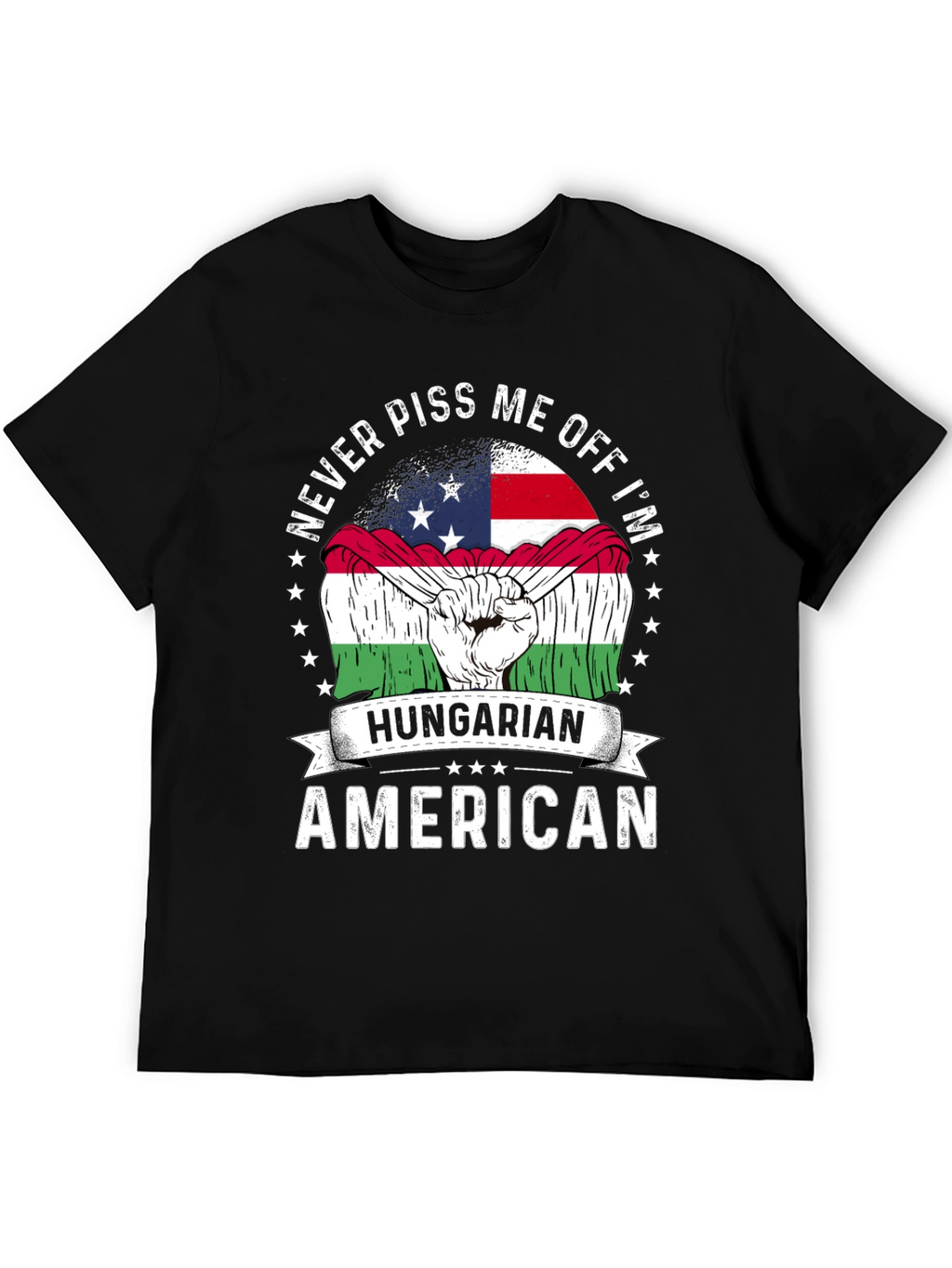 Hungarian American T-Shirt - Never Piss Me Off Tee
