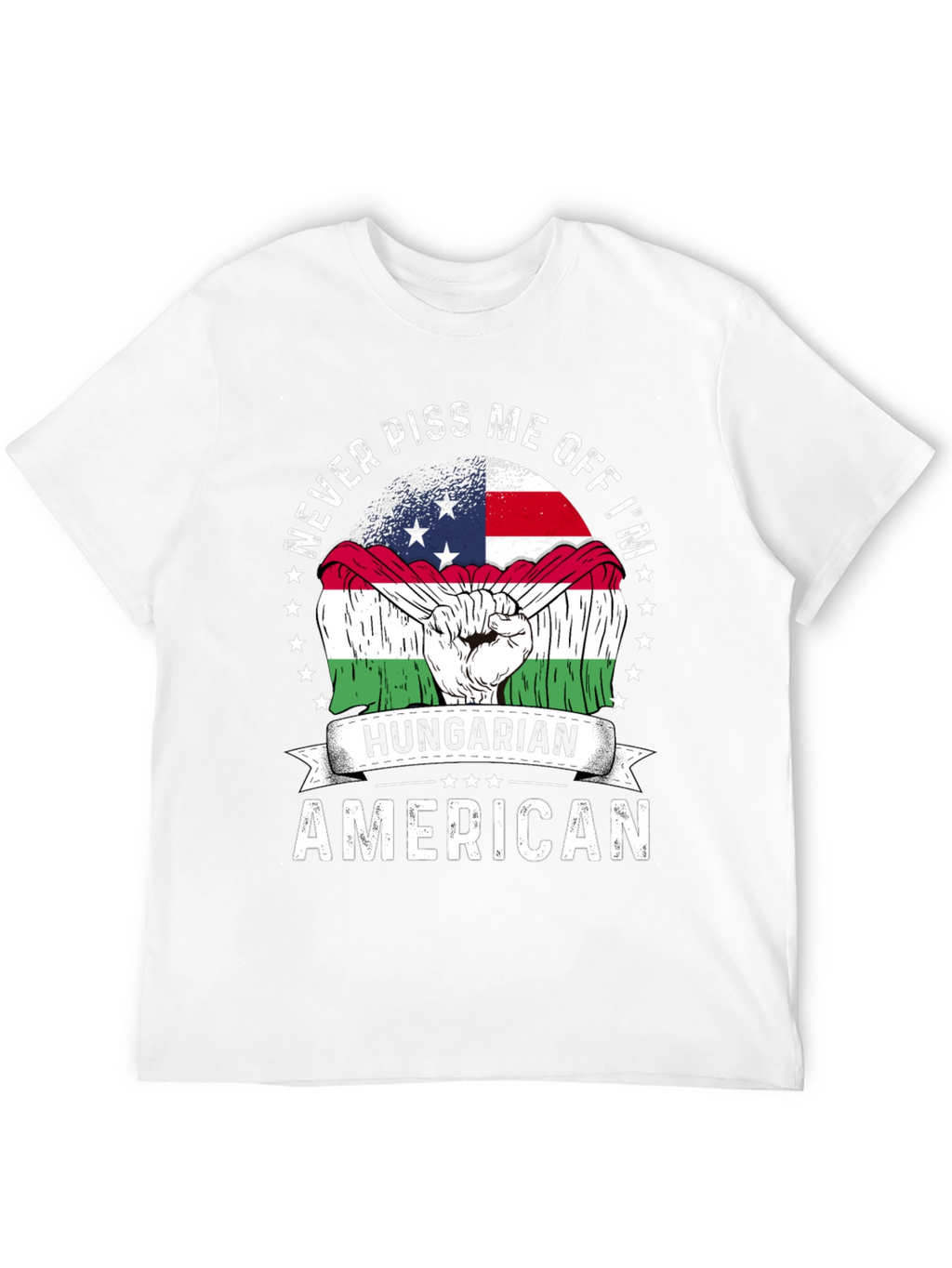 Hungarian American T-Shirt - Never Piss Me Off Tee