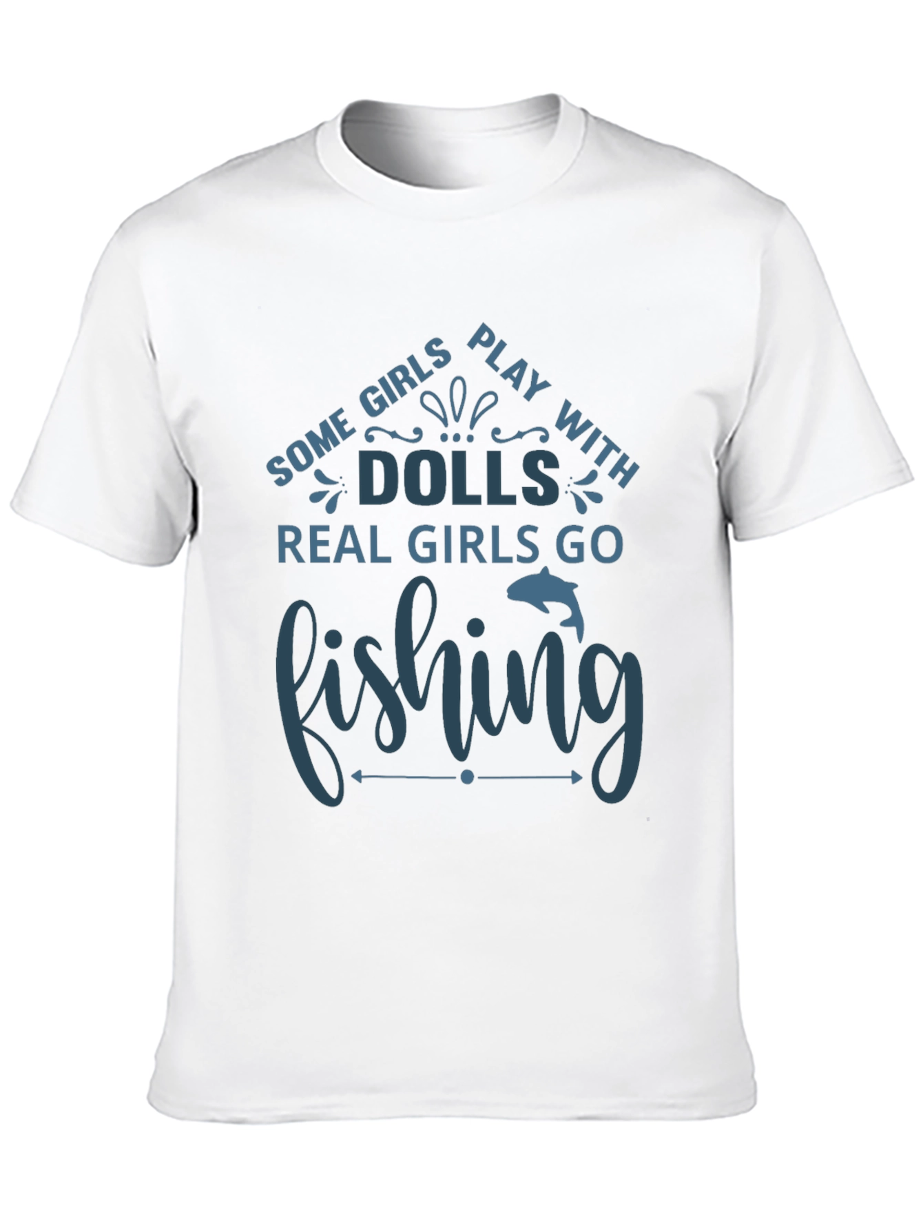Fishing T-Shirt - Some Girls Play with Dolls