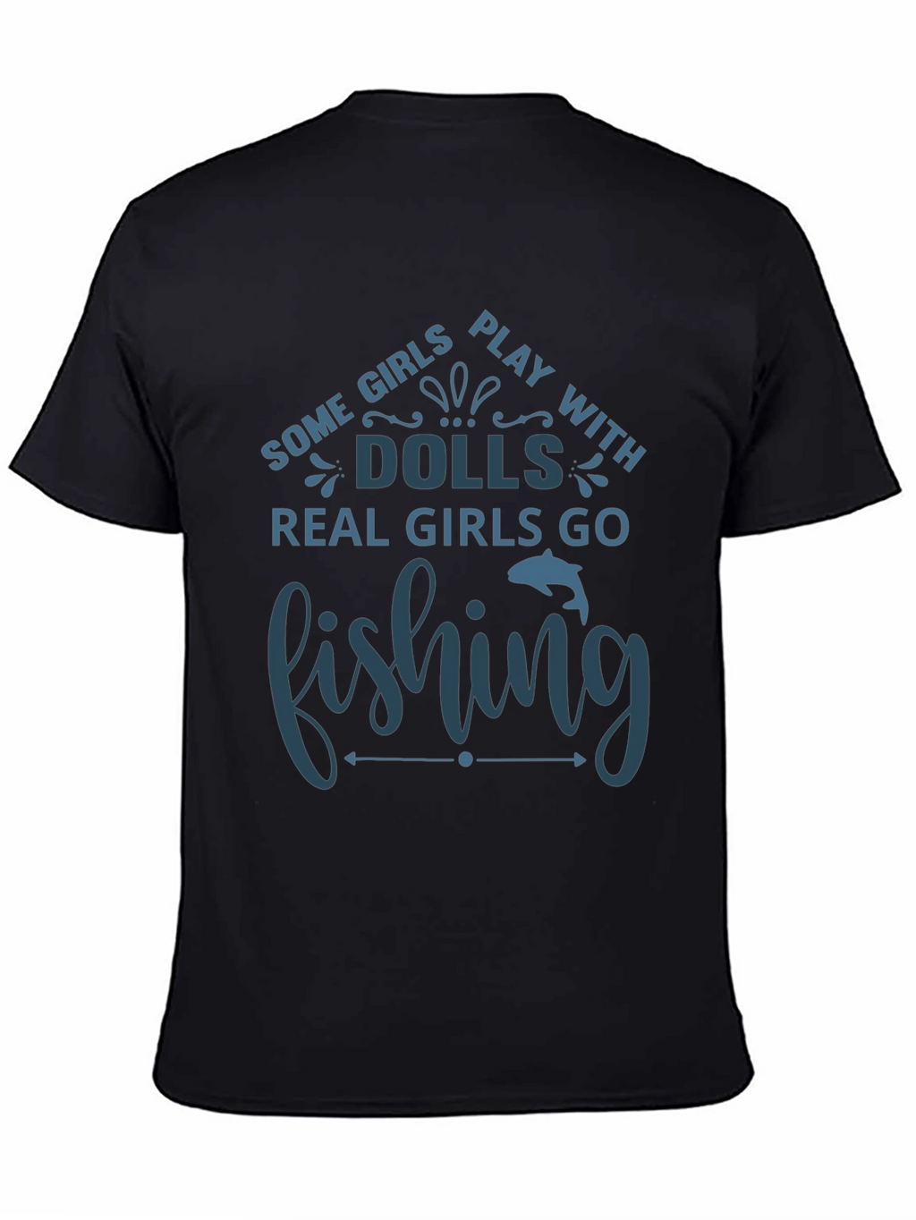 Fishing T-Shirt - Some Girls Play with Dolls