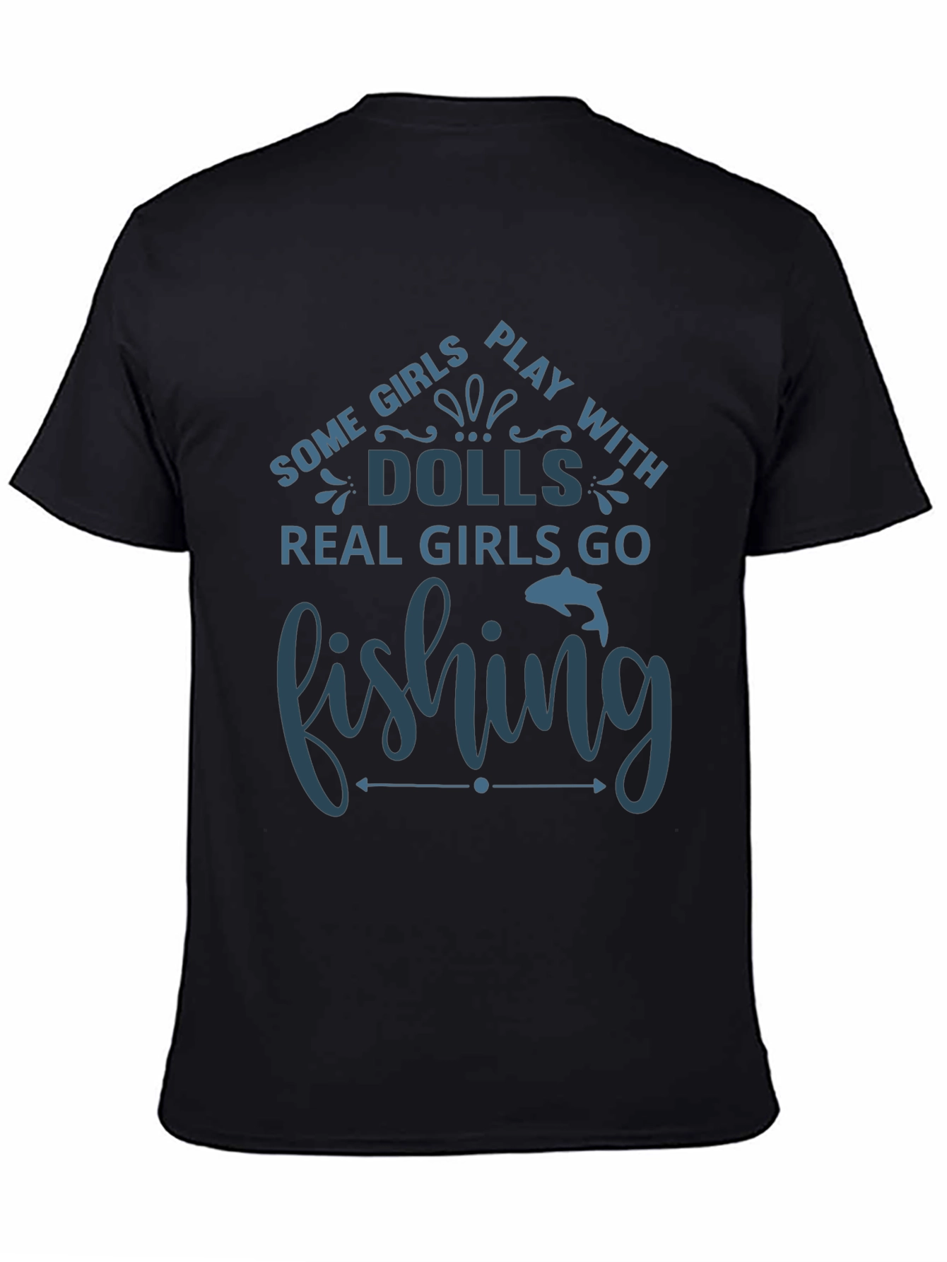 Fishing T-Shirt - Some Girls Play with Dolls