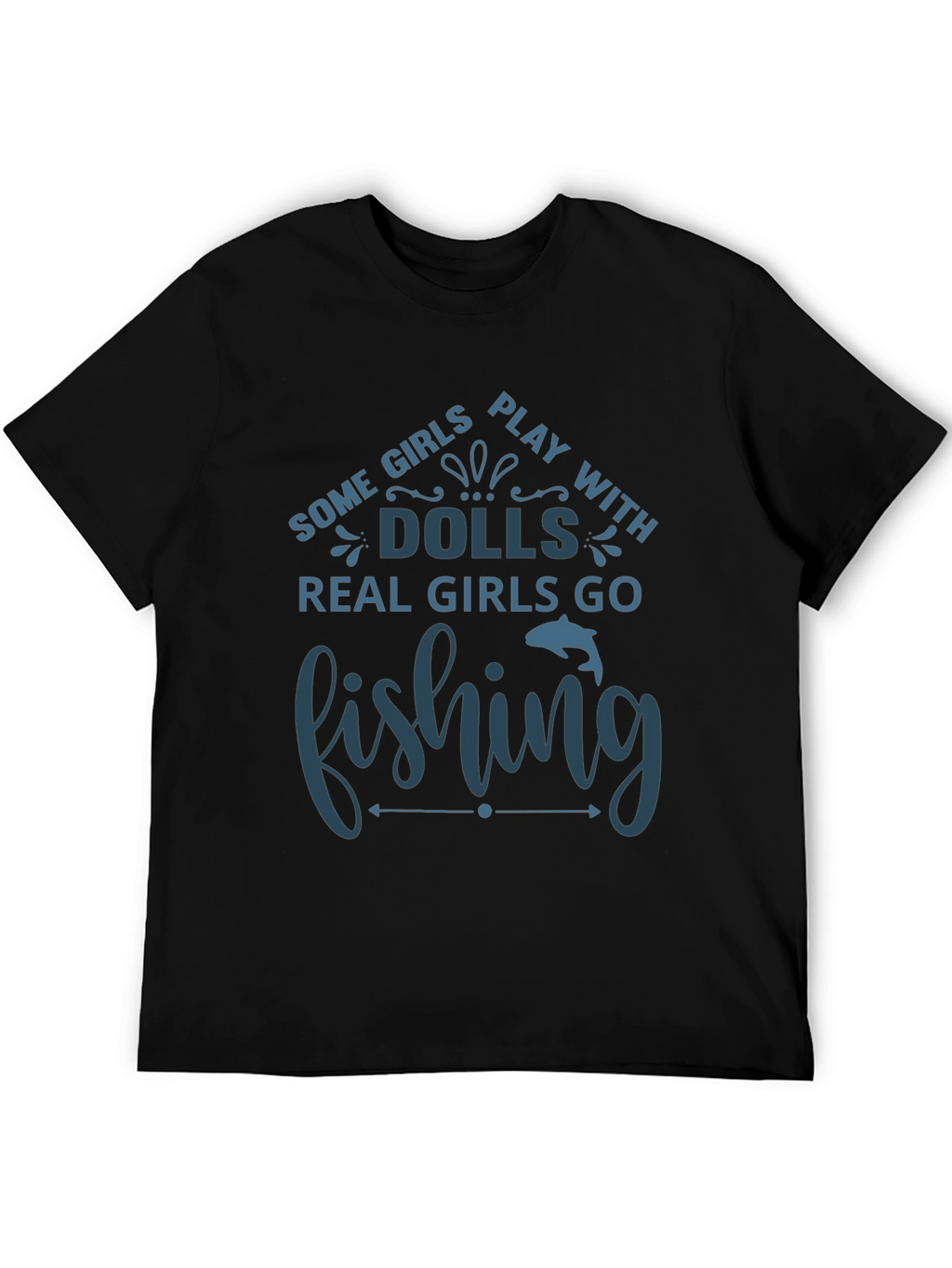 Fishing T-Shirt - Some Girls Play with Dolls