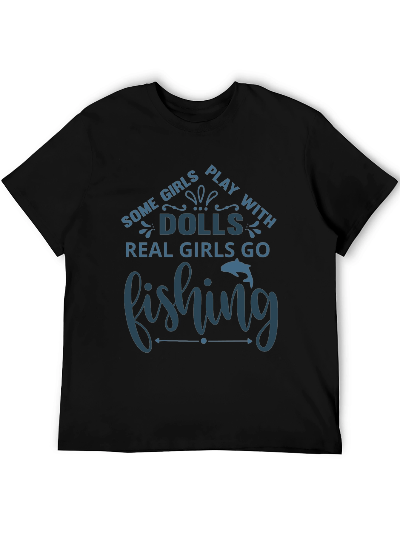 Fishing T-Shirt - Some Girls Play with Dolls