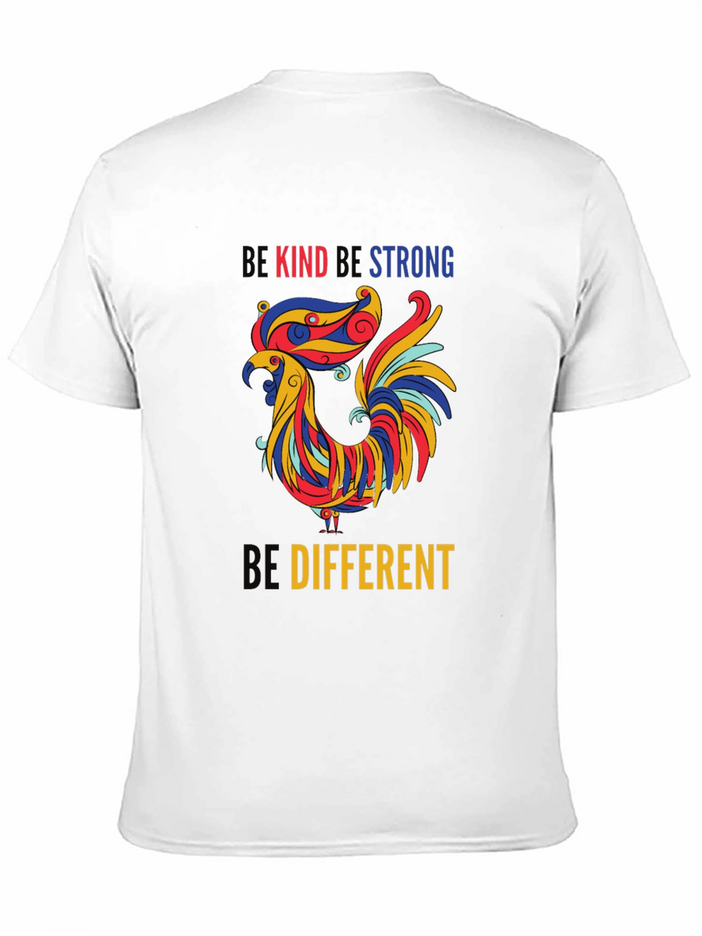 Be Kind Be Strong Be Different Rooster T-Shirt