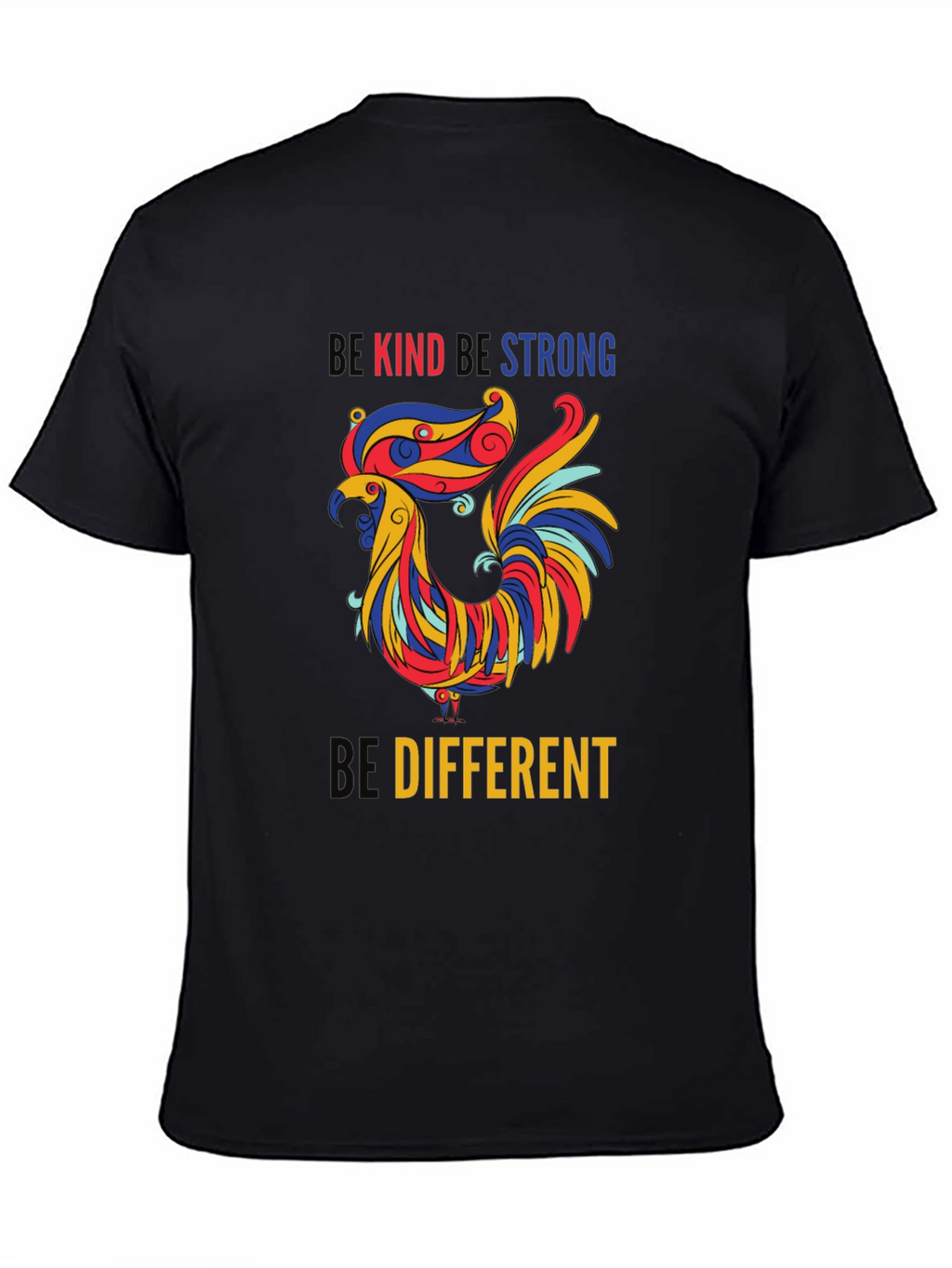 Be Kind Be Strong Be Different Rooster T-Shirt