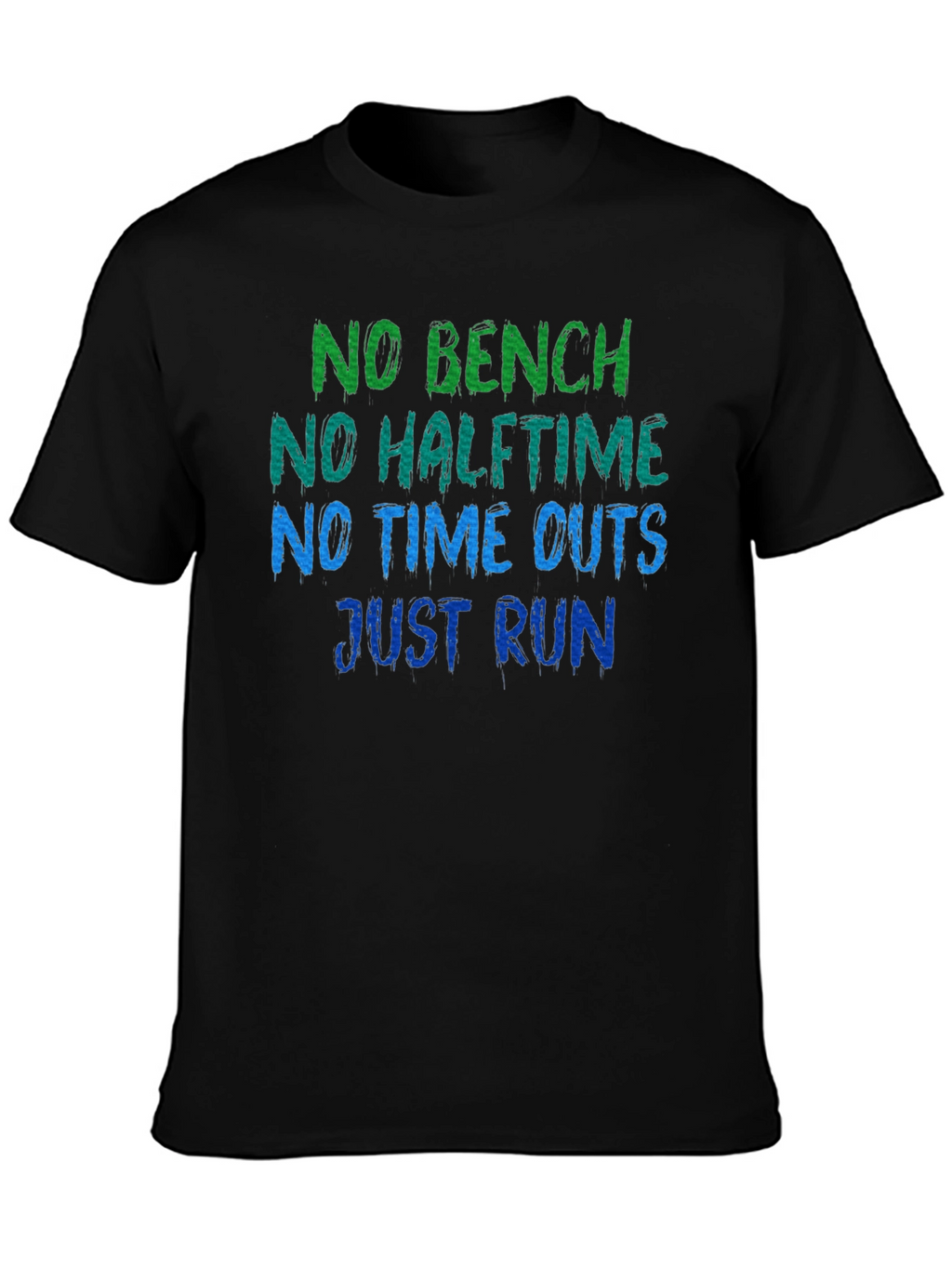 No Bench No Halftime Just Run Black T-Shirt