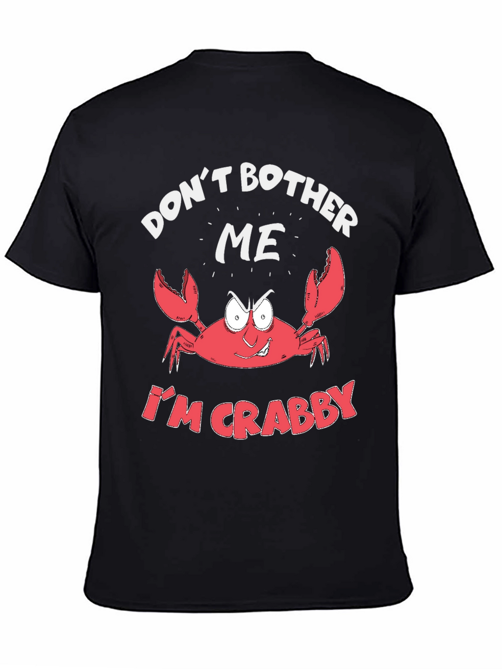 Crabby Crab T-Shirt - Dont Bother Me