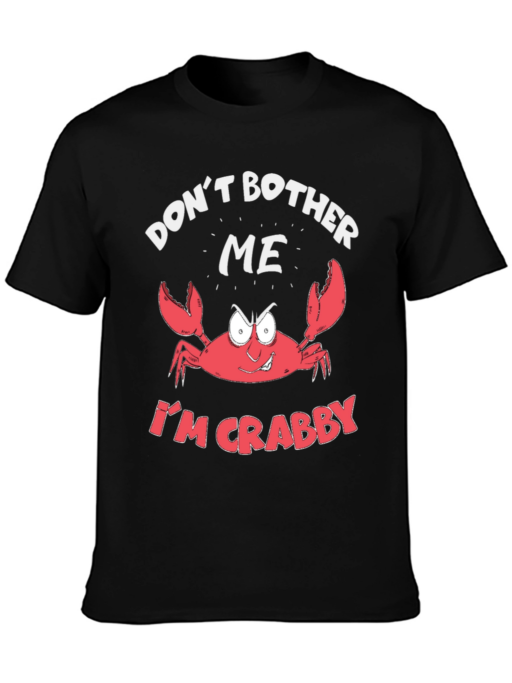 Crabby Crab T-Shirt - Dont Bother Me