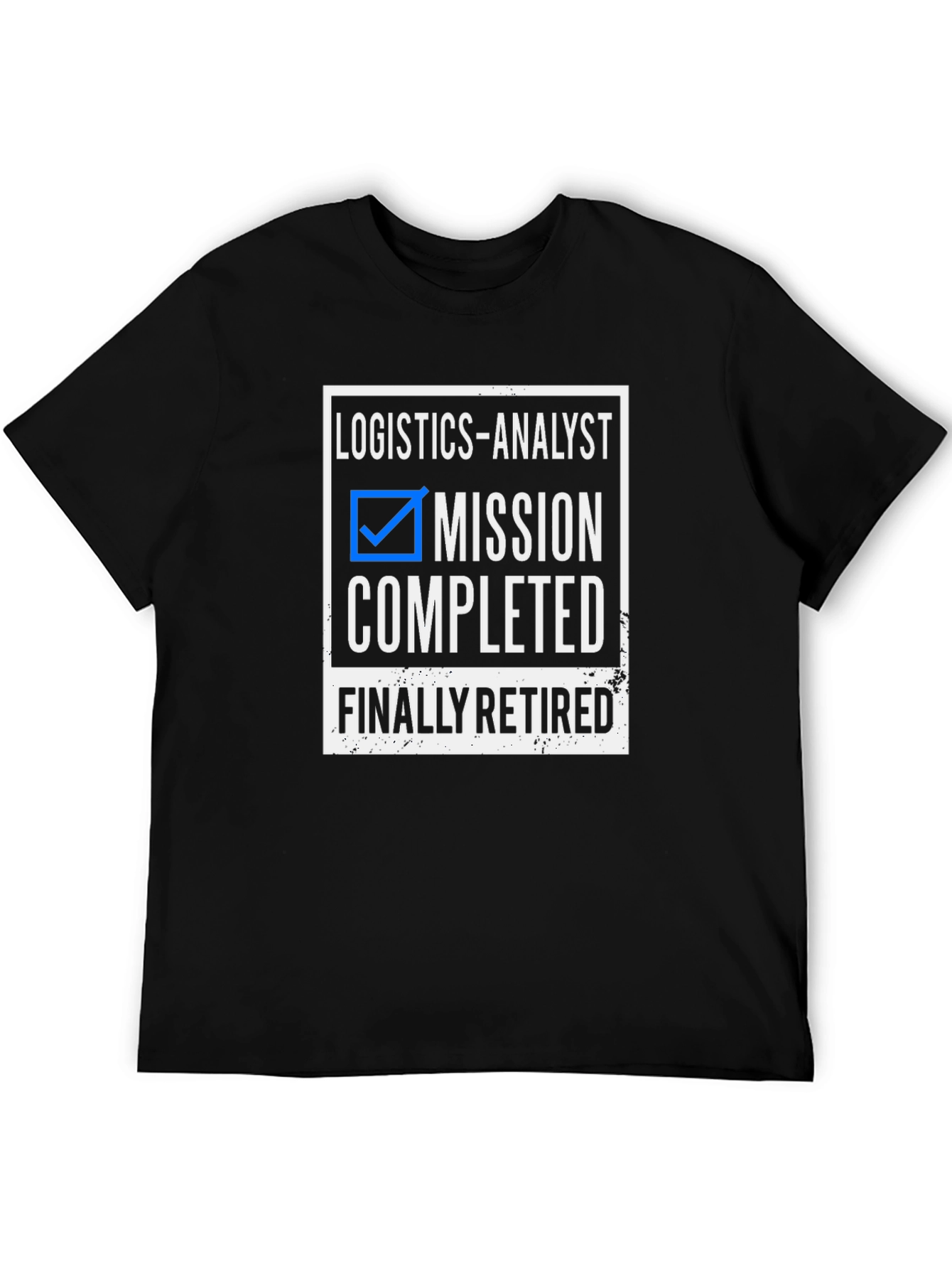 Logistics Analyst Retirement T-Shirt Mission Completed