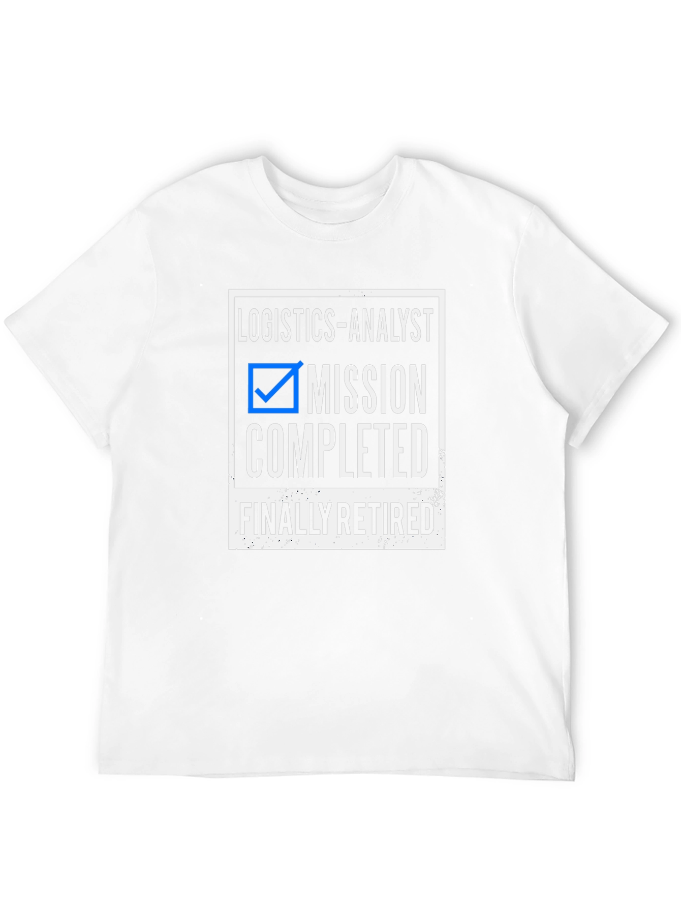 Logistics Analyst Retirement T-Shirt Mission Completed