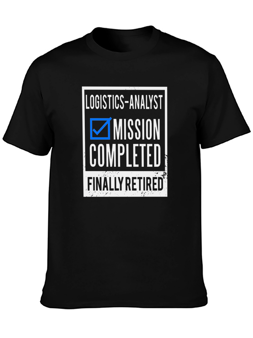Logistics Analyst Retirement T-Shirt Mission Completed