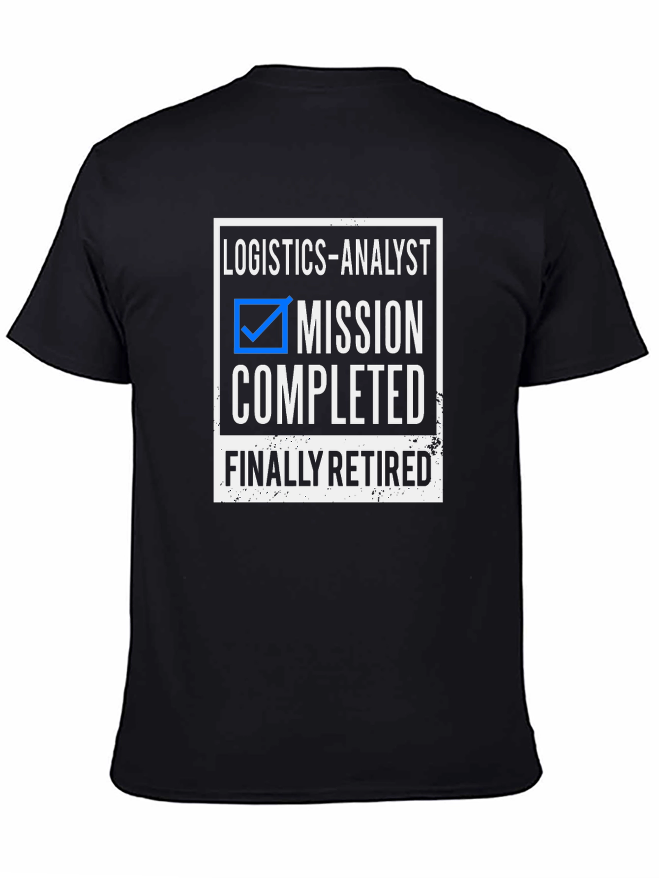 Logistics Analyst Retirement T-Shirt Mission Completed