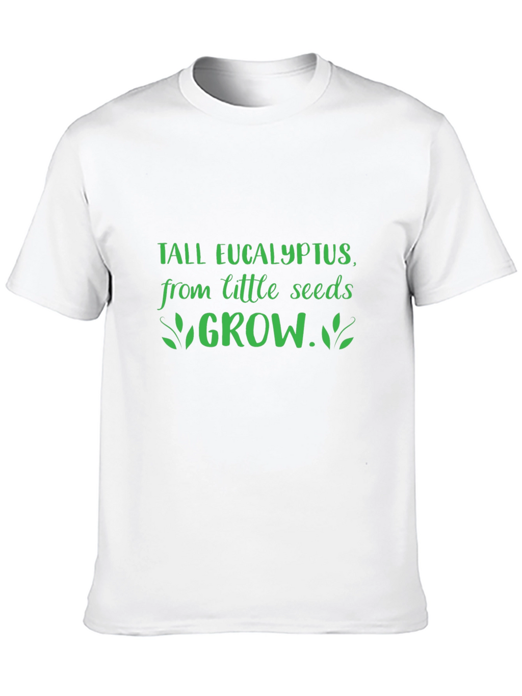 Tall Eucalyptus Grow T-Shirt
