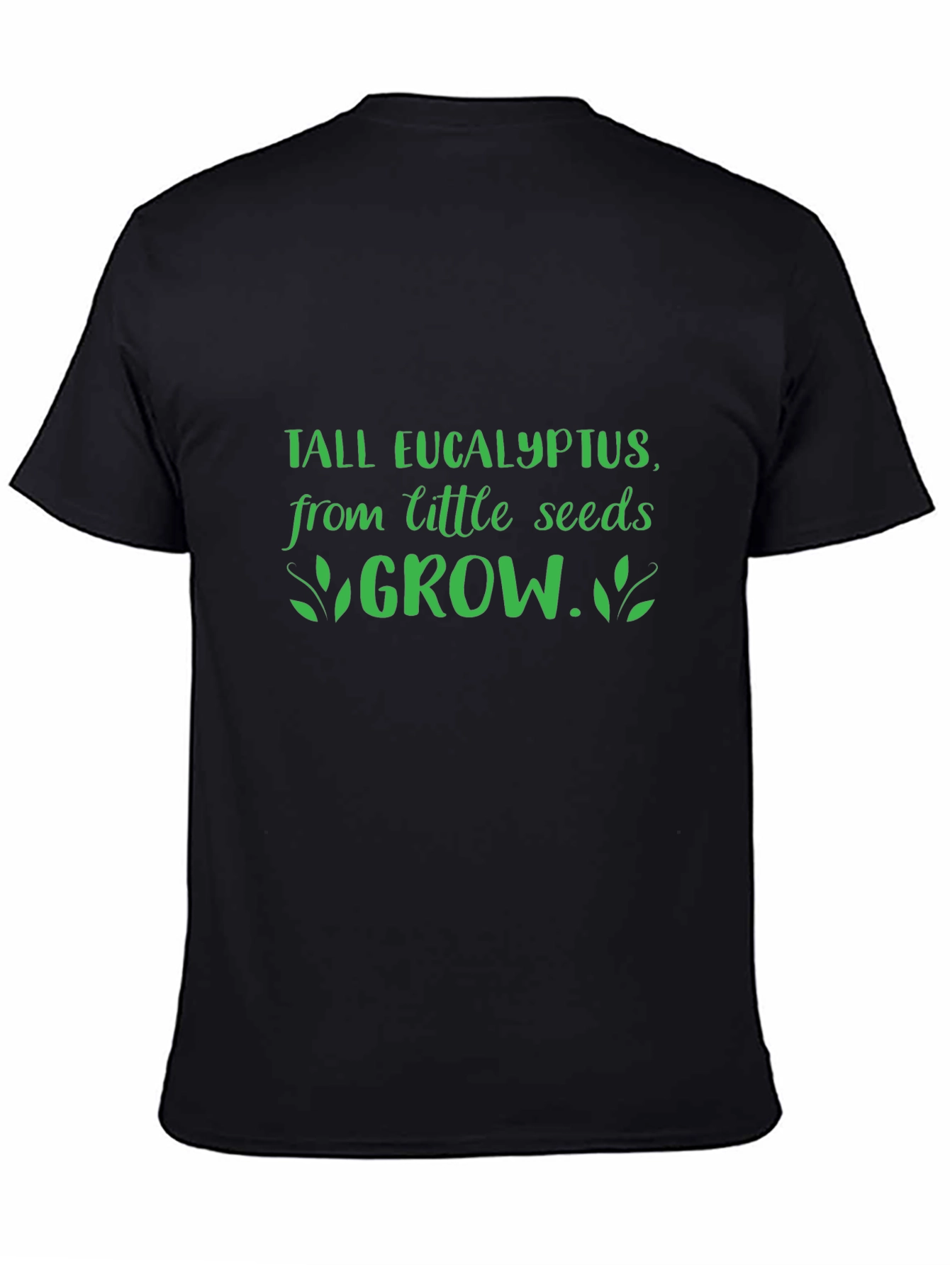 Tall Eucalyptus Grow T-Shirt