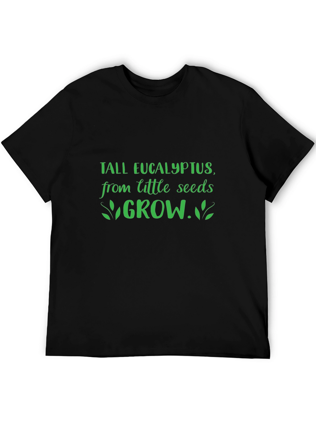 Tall Eucalyptus Grow T-Shirt