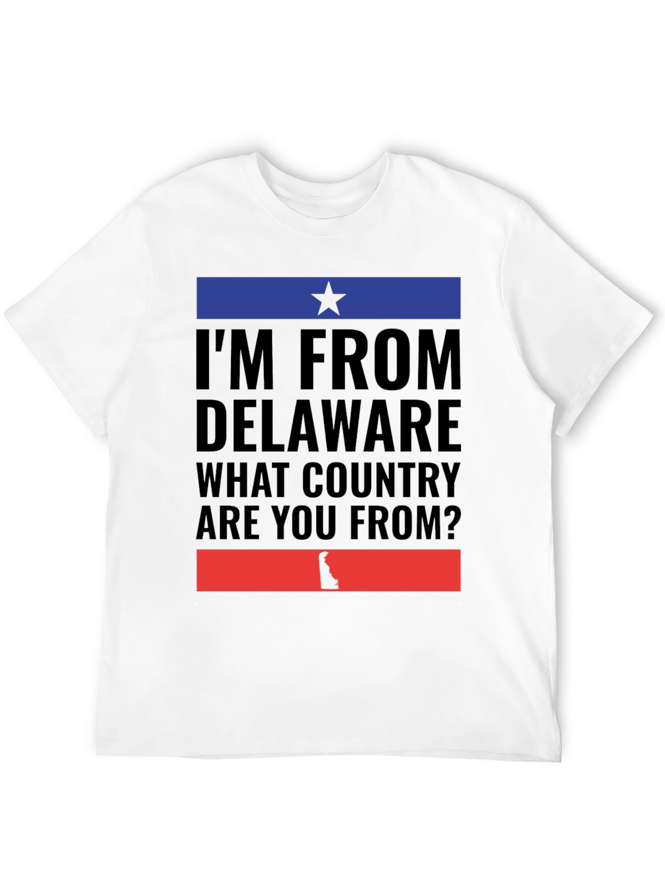Delaware Pride T-Shirt - What Country Are You From?