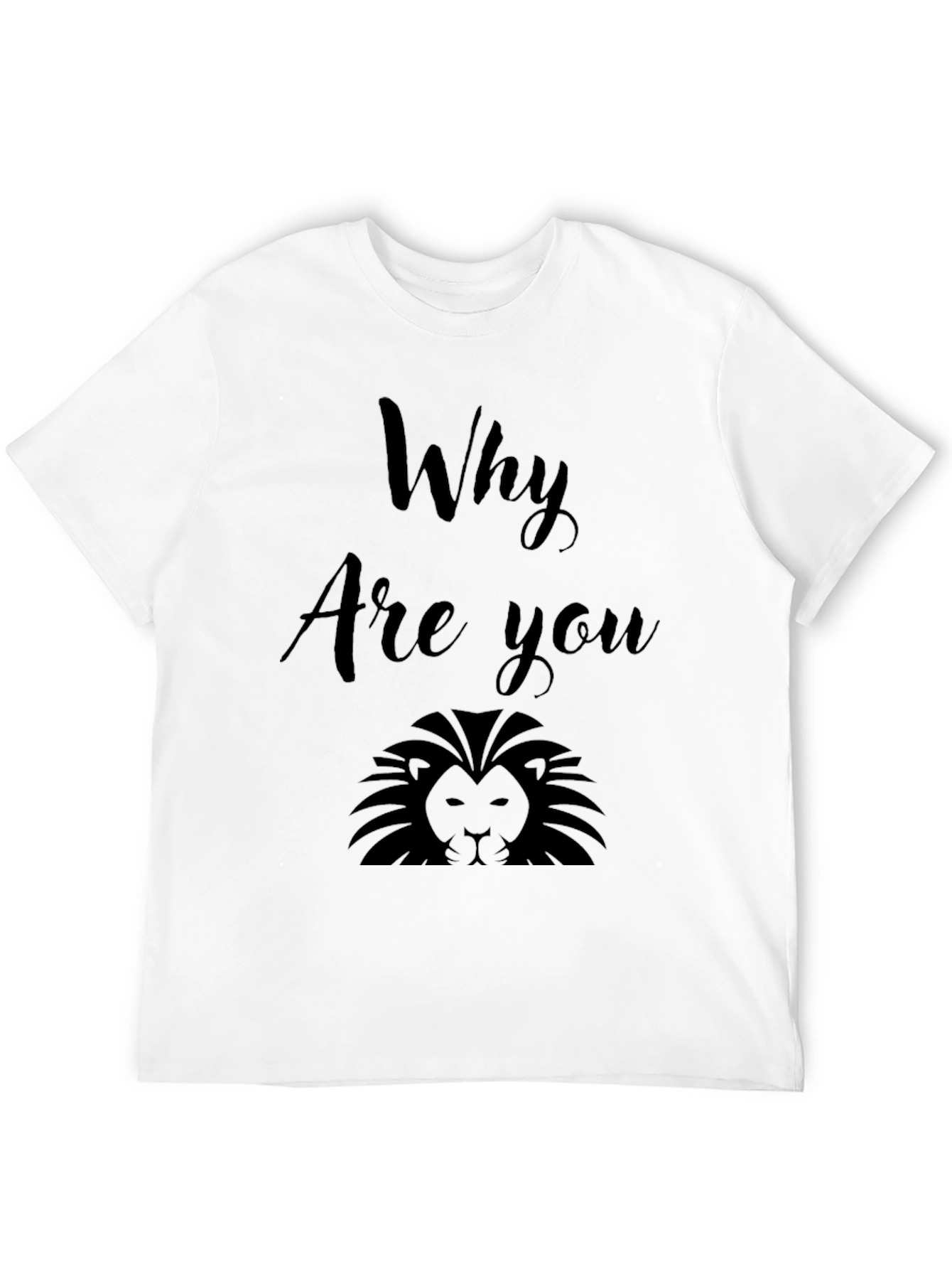 Why Are You Lion? Graphic Print Black T-Shirt