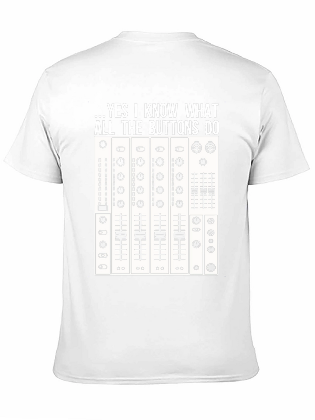 DJ Mixer T-Shirt - Know All The Buttons Tee