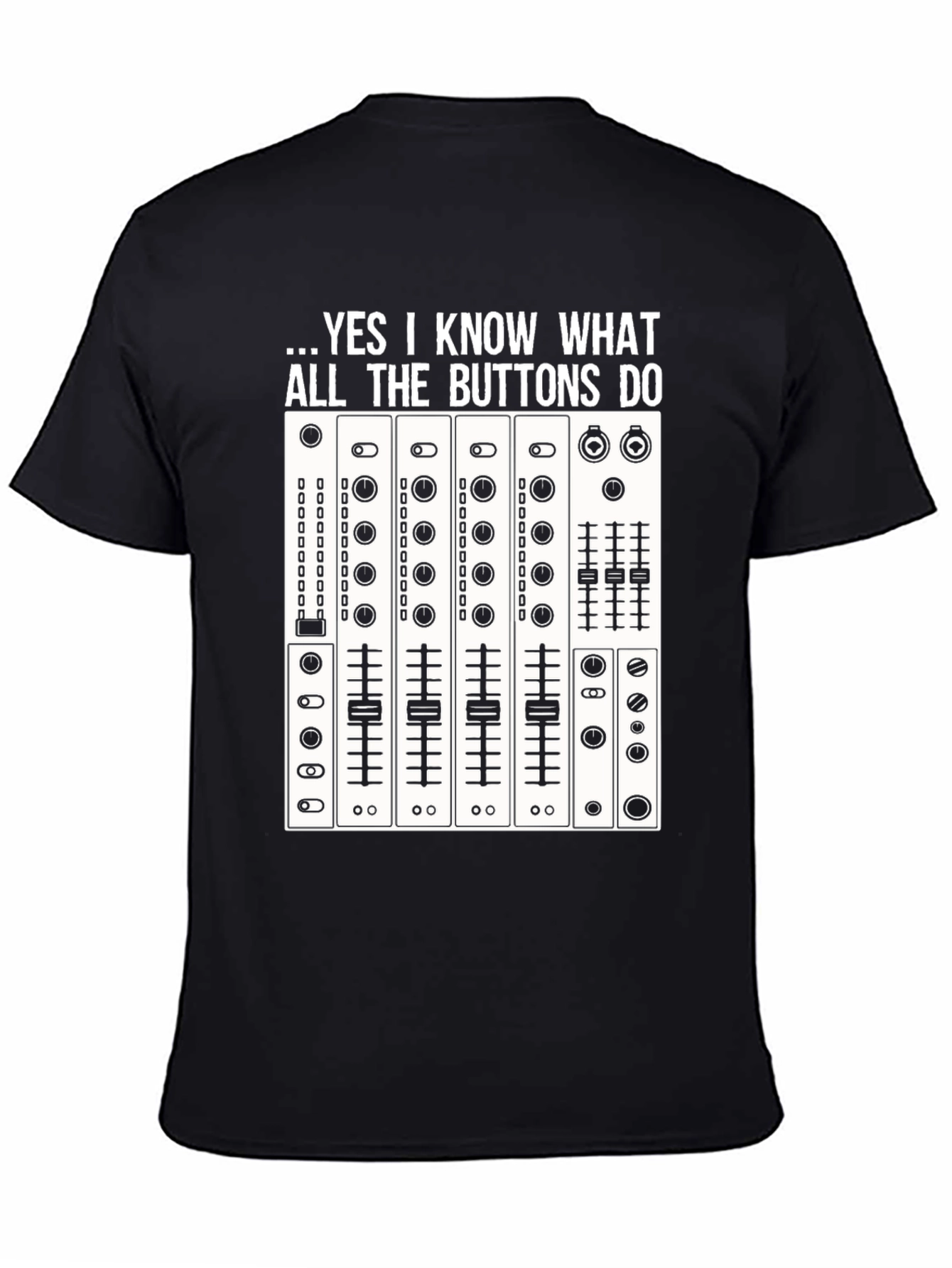 DJ Mixer T-Shirt - Know All The Buttons Tee
