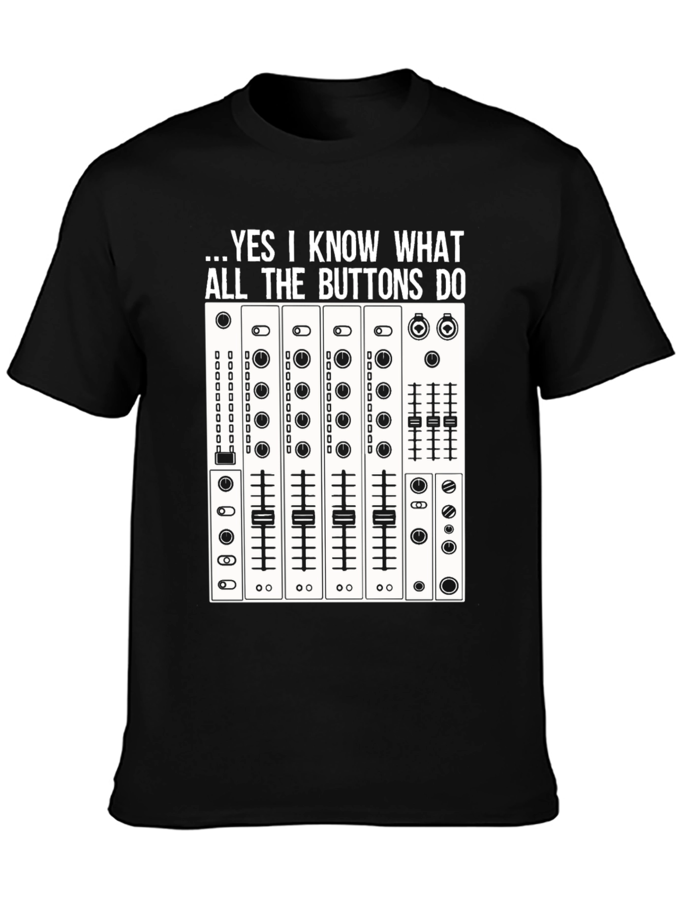 DJ Mixer T-Shirt - Know All The Buttons Tee