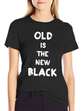Old Is The New Black T-Shirt
