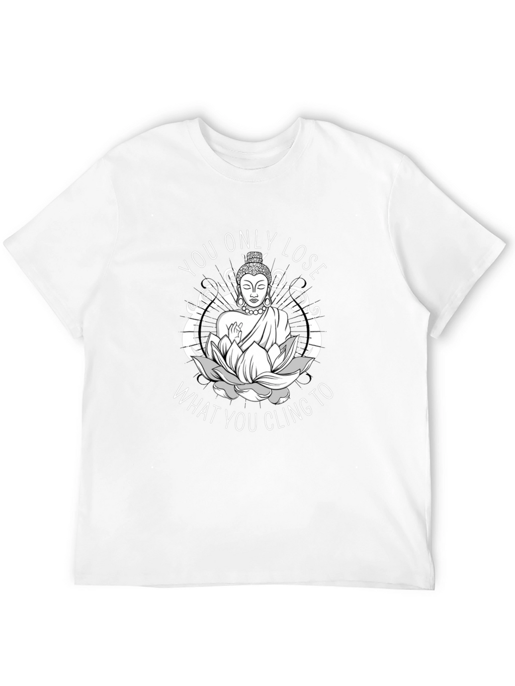 Buddha What You Cling To Graphic Tee