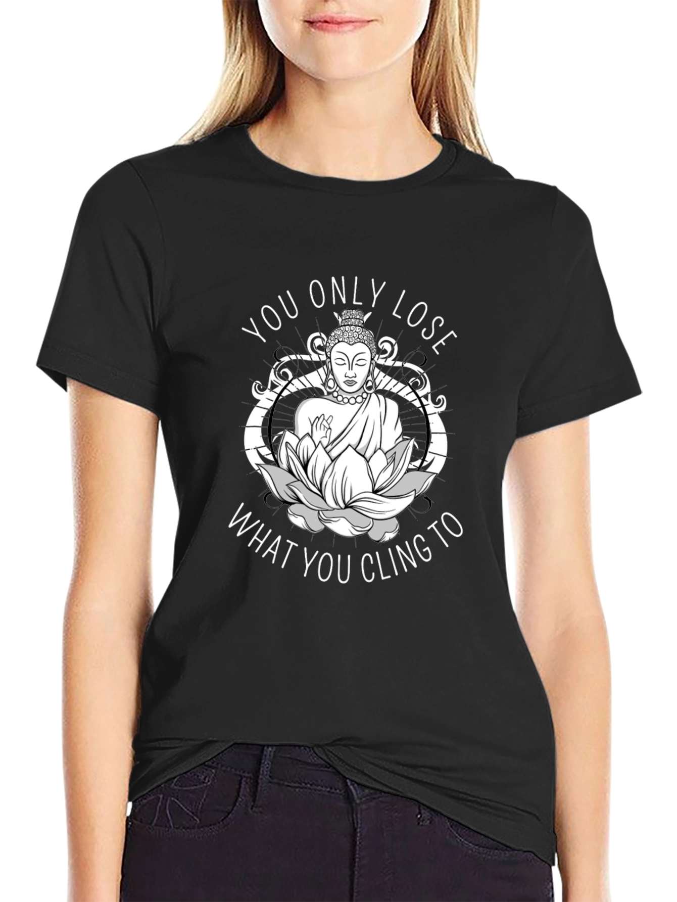 Buddha What You Cling To Graphic Tee